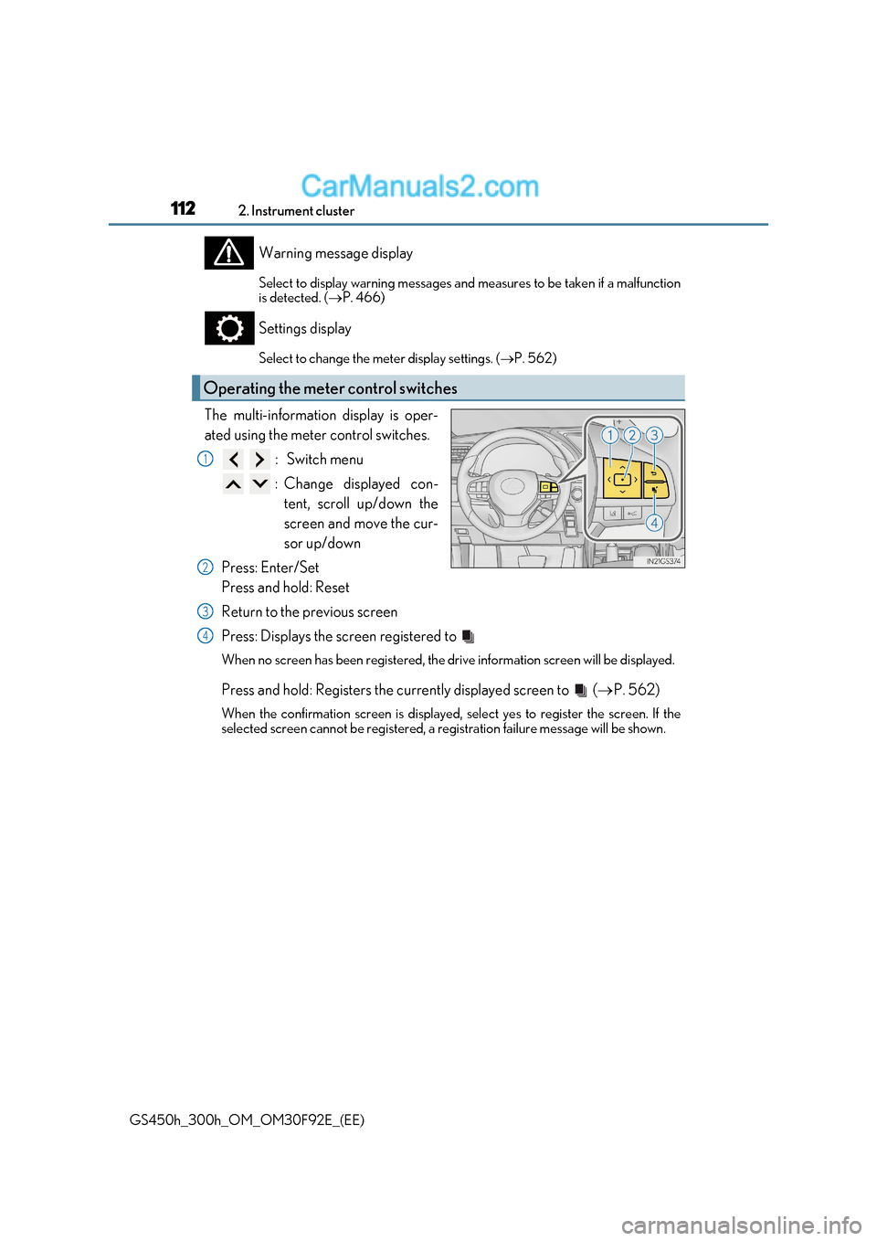 Lexus GS300h 2017 Owners Manual 1122. Instrument cluster
GS450h_300h_OM_OM30F92E_(EE) Warning message display
Select to display warning messages and me
asures to be taken if a malfunction
is detected. ( P. 466)
Settings display
Lexus GS300h 2017 Owners Manual 1122. Instrument cluster
GS450h_300h_OM_OM30F92E_(EE) Warning message display
Select to display warning messages and me
asures to be taken if a malfunction
is detected. ( P. 466)
Settings display