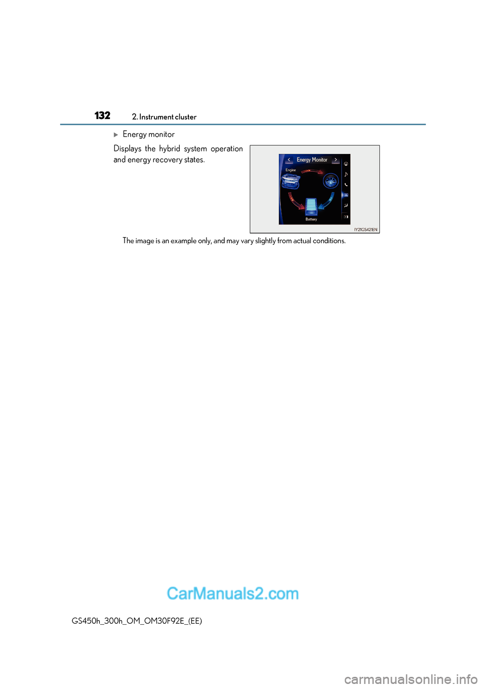 Lexus GS300h 2017 Owners Manual 1322. Instrument cluster
GS450h_300h_OM_OM30F92E_(EE)
Energy monitor
Displays the hybrid system operation
and energy recovery states.
The image is an example only, and may vary slightly from actu Lexus GS300h 2017 Owners Manual 1322. Instrument cluster
GS450h_300h_OM_OM30F92E_(EE)
Energy monitor
Displays the hybrid system operation
and energy recovery states.
The image is an example only, and may vary slightly from actu