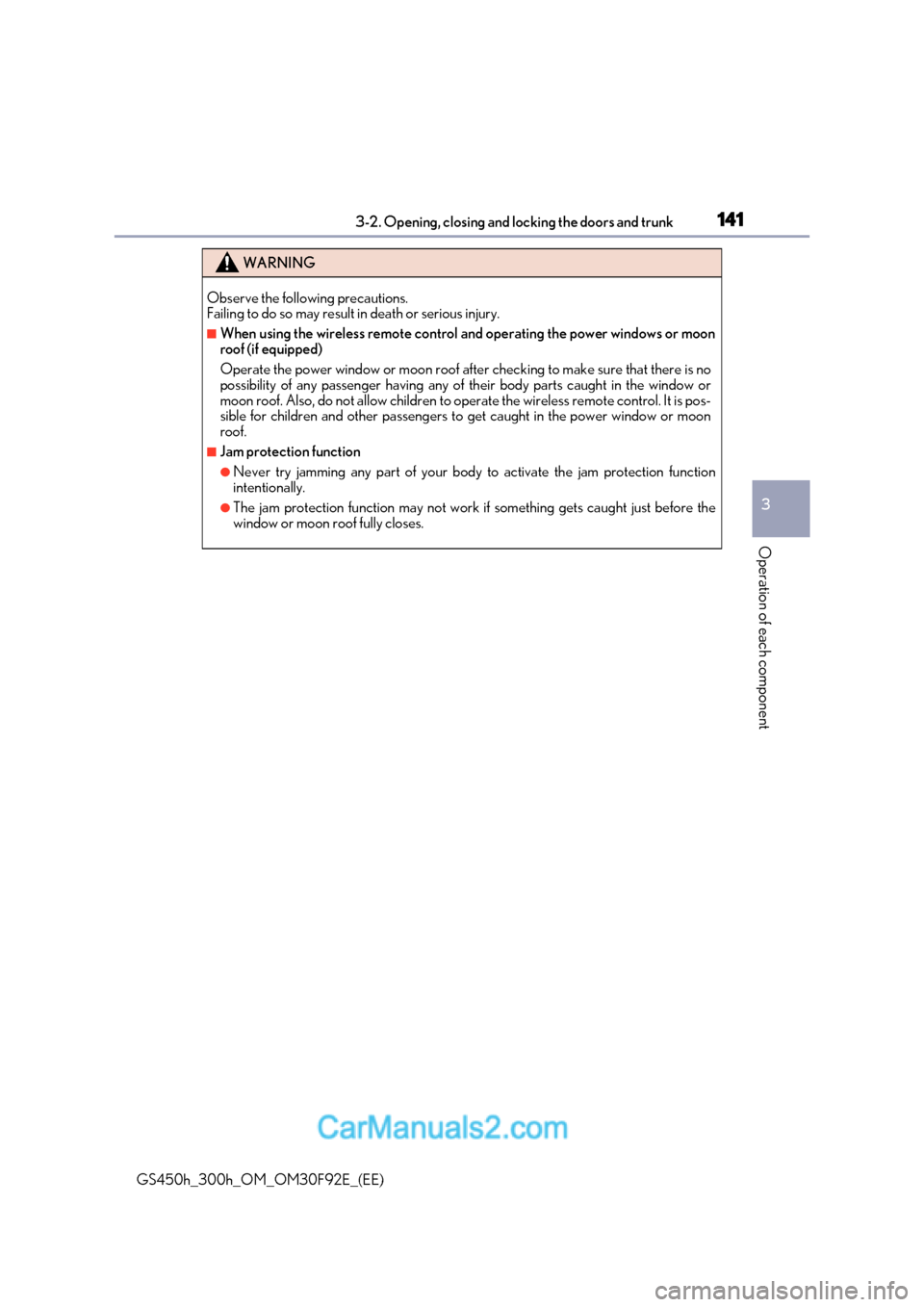 Lexus GS300h 2017 Owners Manual 141
3-2. Opening, closing and locking the doors and trunk
3
Operation of each component
GS450h_300h_OM_OM30F92E_(EE)
WARNING
Observe the following precautions.
Failing to do so may result in death o Lexus GS300h 2017 Owners Manual 141
3-2. Opening, closing and locking the doors and trunk
3
Operation of each component
GS450h_300h_OM_OM30F92E_(EE)
WARNING
Observe the following precautions.
Failing to do so may result in death o