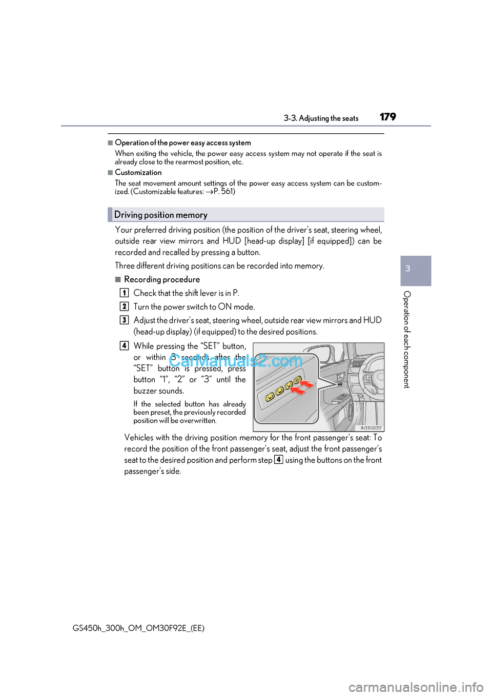 Lexus GS300h 2017 Owners Manual 179
3-3. Adjusting the seats
3
Operation of each component
GS450h_300h_OM_OM30F92E_(EE)
■Operation of the power easy access system
When exiting the vehicle, the power easy access system may not op Lexus GS300h 2017 Owners Manual 179
3-3. Adjusting the seats
3
Operation of each component
GS450h_300h_OM_OM30F92E_(EE)
■Operation of the power easy access system
When exiting the vehicle, the power easy access system may not op