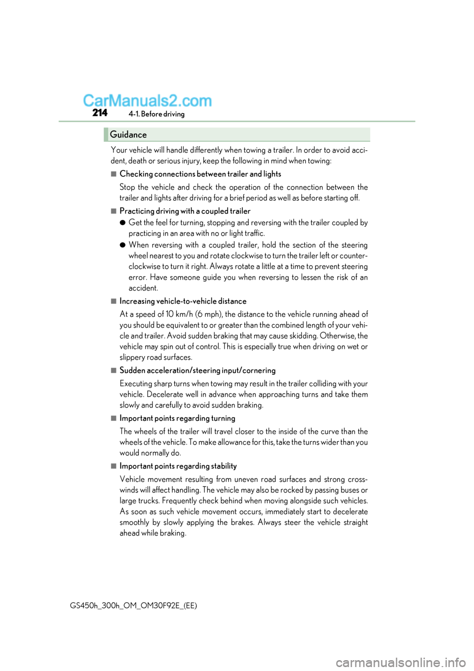 Lexus GS300h 2017 Owners Manual 2144-1. Before driving
GS450h_300h_OM_OM30F92E_(EE) Your vehicle will handle differently when towing a trailer
. In order to avoid acci-
dent, death or serious injury, keep the following in mind when Lexus GS300h 2017 Owners Manual 2144-1. Before driving
GS450h_300h_OM_OM30F92E_(EE) Your vehicle will handle differently when towing a trailer
. In order to avoid acci-
dent, death or serious injury, keep the following in mind when