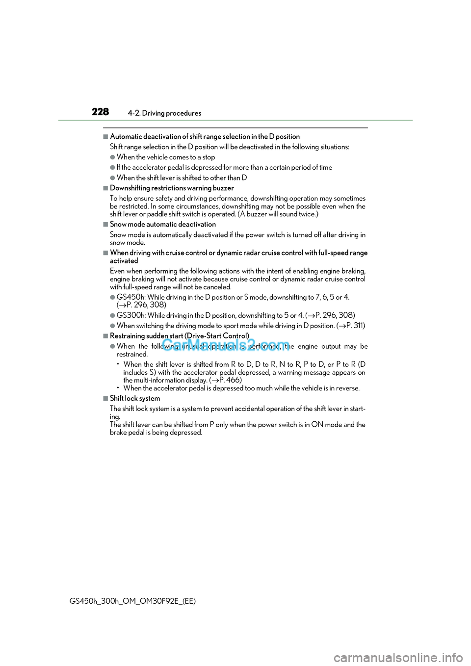 Lexus GS300h 2017  Owners Manual 2284-2. Driving procedures
GS450h_300h_OM_OM30F92E_(EE)
■Automatic deactivation of shift range selection in the D position 
Shift range selection in the D position will  be deactivated in the follow