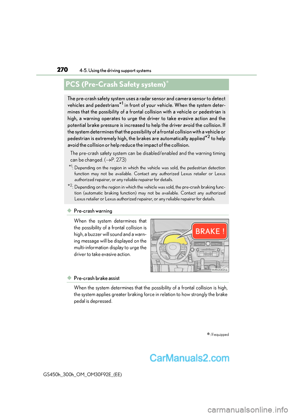 Lexus GS300h 2017  Owners Manual 2704-5. Using the driving support systems
GS450h_300h_OM_OM30F92E_(EE)
PCS (Pre-Crash Safety system) 
◆Pre-crash warning 
When the system determines that 
the possibility of a frontal collision i