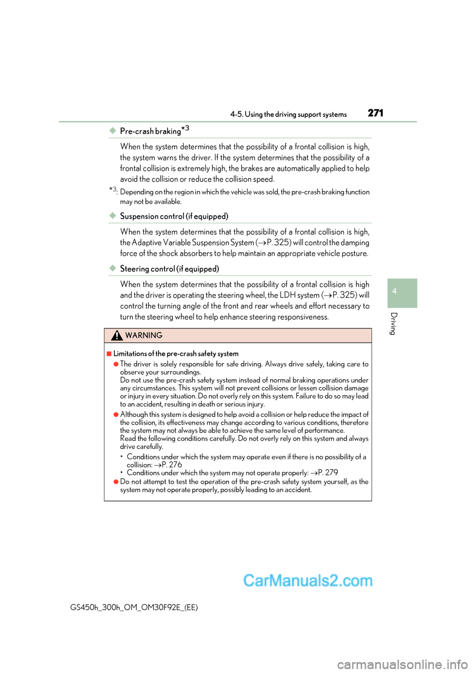 Lexus GS300h 2017  Owners Manual 271
4-5. Using the driving support systems
4
Driving
GS450h_300h_OM_OM30F92E_(EE)
◆Pre-crash braking *3
When the system determines that the possibility of a frontal collision is high, 
the system wa