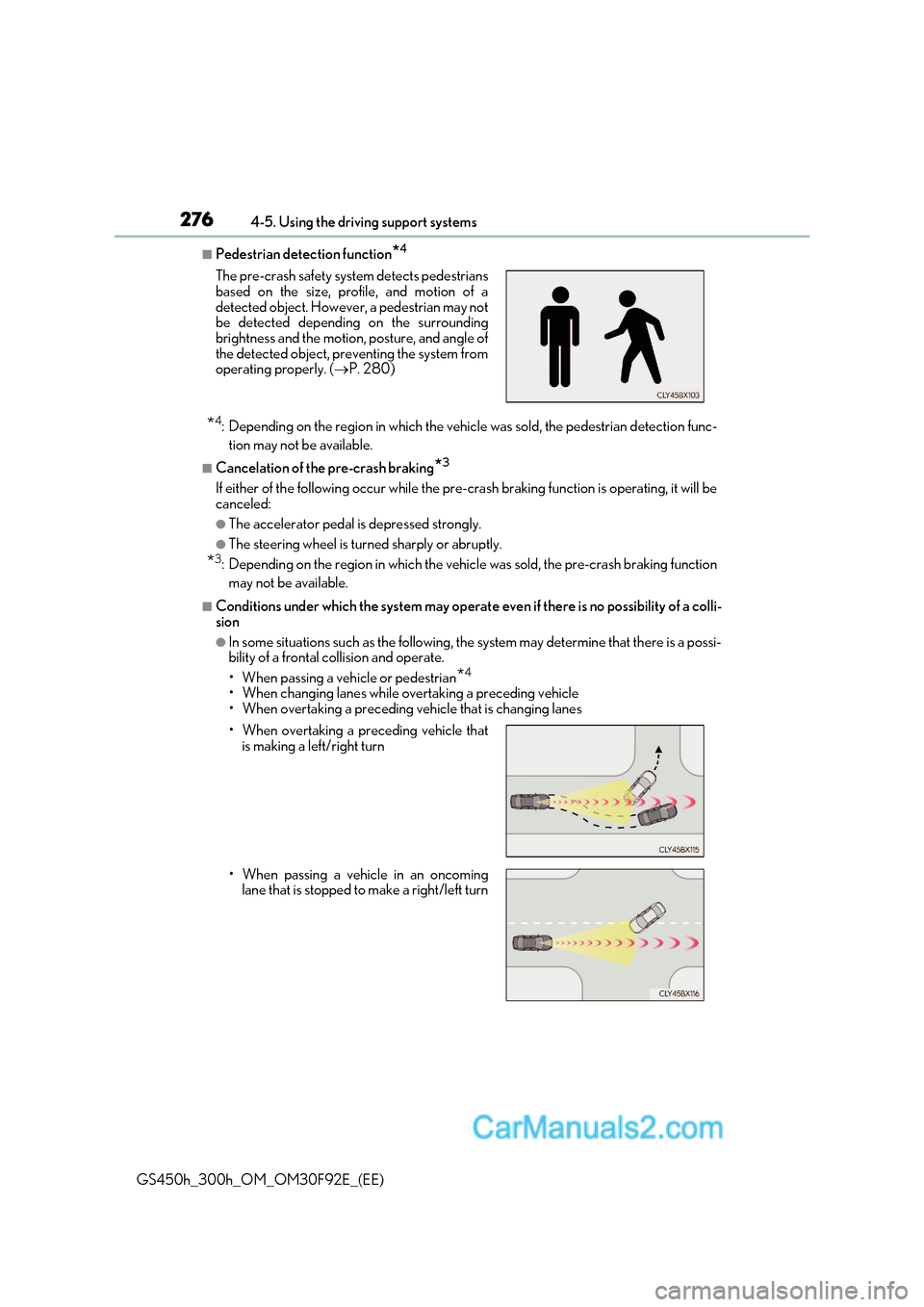 Lexus GS300h 2017 Owners Manual 2764-5. Using the driving support systems
GS450h_300h_OM_OM30F92E_(EE)
■Pedestrian detection function *4
* 4
: Depending on the region in which the vehicle was sold, the pedestrian detection func-
t Lexus GS300h 2017 Owners Manual 2764-5. Using the driving support systems
GS450h_300h_OM_OM30F92E_(EE)
■Pedestrian detection function *4
* 4
: Depending on the region in which the vehicle was sold, the pedestrian detection func-
t