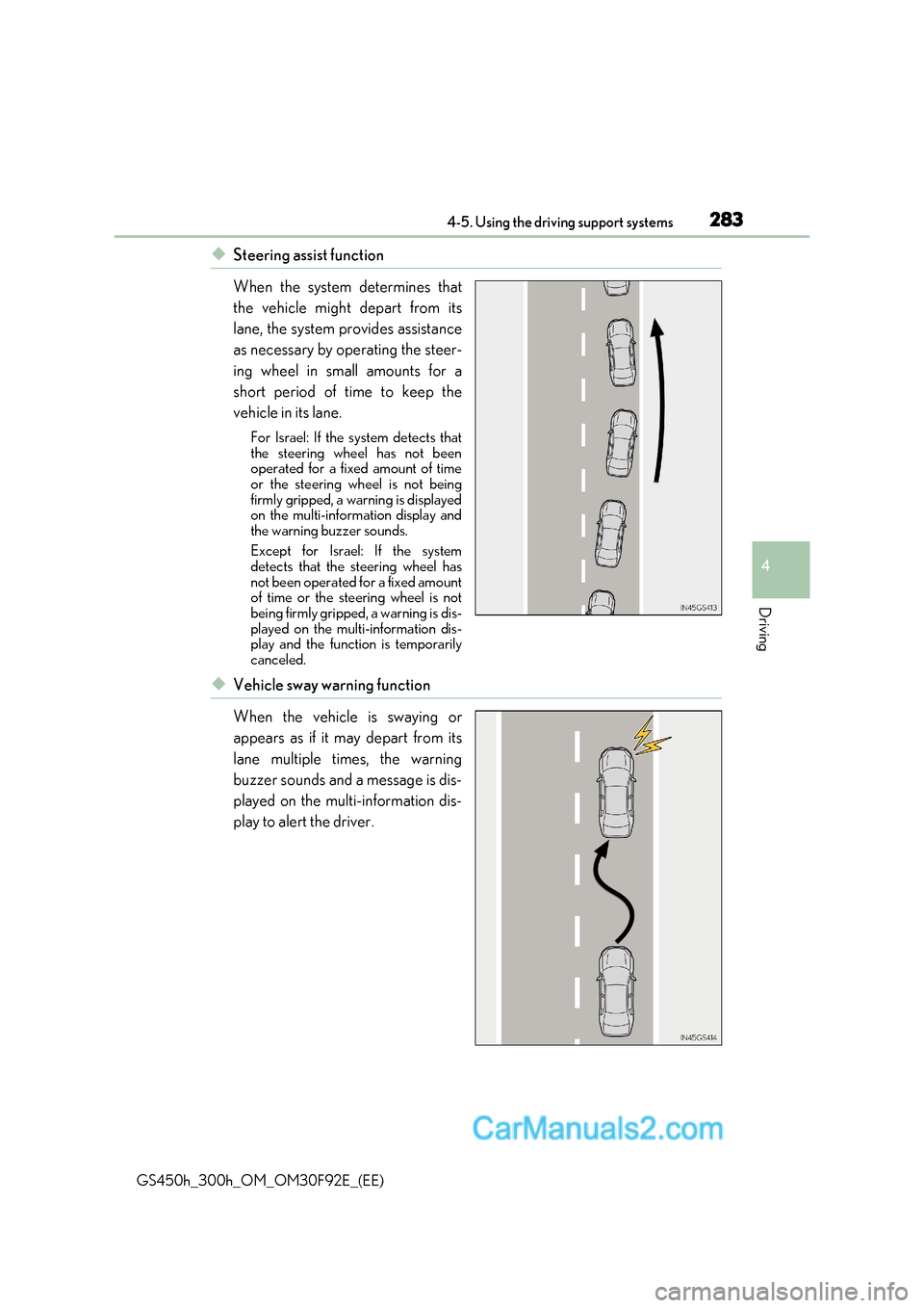 Lexus GS300h 2017 Owners Manual 283
4-5. Using the driving support systems
4
Driving
GS450h_300h_OM_OM30F92E_(EE)
◆Steering assist function
When the system determines that
the vehicle might depart from its
lane, the system prov Lexus GS300h 2017 Owners Manual 283
4-5. Using the driving support systems
4
Driving
GS450h_300h_OM_OM30F92E_(EE)
◆Steering assist function
When the system determines that
the vehicle might depart from its
lane, the system prov