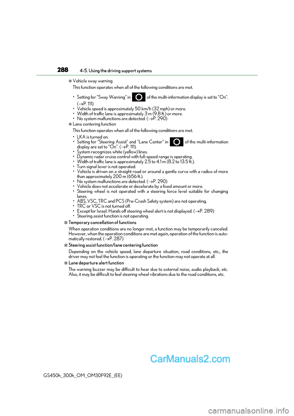 Lexus GS300h 2017 Owners Manual 2884-5. Using the driving support systems
GS450h_300h_OM_OM30F92E_(EE)
●Vehicle sway warning
This function operates when all of the following conditions are met.
Lexus GS300h 2017 Owners Manual 2884-5. Using the driving support systems
GS450h_300h_OM_OM30F92E_(EE)
●Vehicle sway warning
This function operates when all of the following conditions are met.
