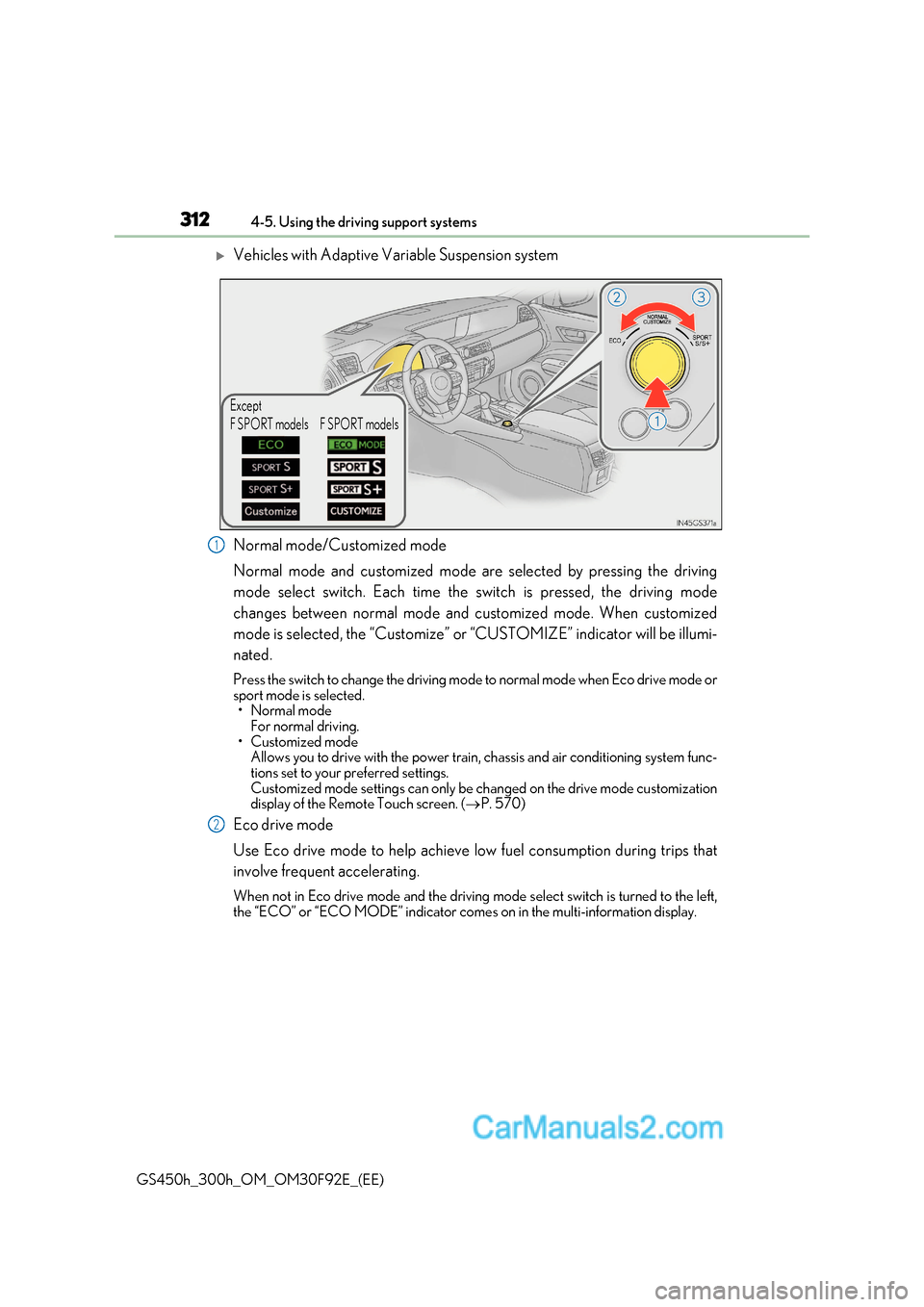 Lexus GS300h 2017 Owners Manual 3124-5. Using the driving support systems
GS450h_300h_OM_OM30F92E_(EE)
Vehicles with Adaptive Variable Suspension system
Normal mode/Customized mode
Normal mode and customized mode are selected b Lexus GS300h 2017 Owners Manual 3124-5. Using the driving support systems
GS450h_300h_OM_OM30F92E_(EE)
Vehicles with Adaptive Variable Suspension system
Normal mode/Customized mode
Normal mode and customized mode are selected b