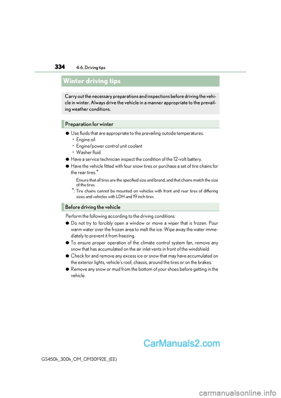 Lexus GS300h 2017 Owners Manual 3344-6. Driving tips
GS450h_300h_OM_OM30F92E_(EE)
Winter driving tips
● Use fluids that are appropriate to the prevailing outside temperatures.
Lexus GS300h 2017 Owners Manual 3344-6. Driving tips
GS450h_300h_OM_OM30F92E_(EE)
Winter driving tips
● Use fluids that are appropriate to the prevailing outside temperatures.