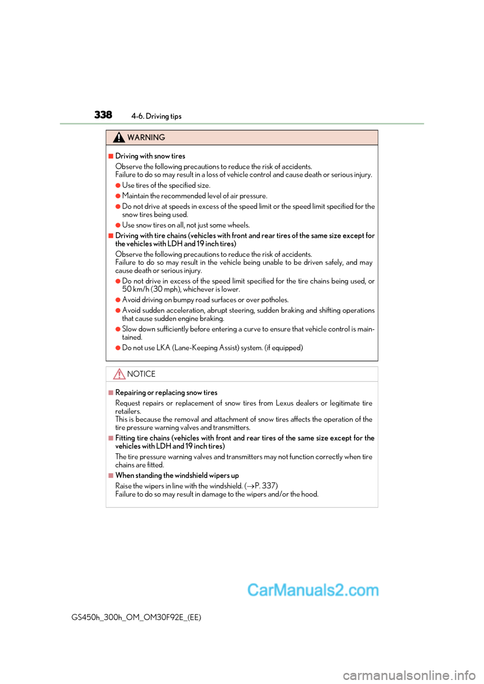 Lexus GS300h 2017  Owners Manual 3384-6. Driving tips
GS450h_300h_OM_OM30F92E_(EE)
WARNING
■Driving with snow tires 
Observe the following precautions to reduce the risk of accidents.  
Failure to do so may result in a loss of vehi
