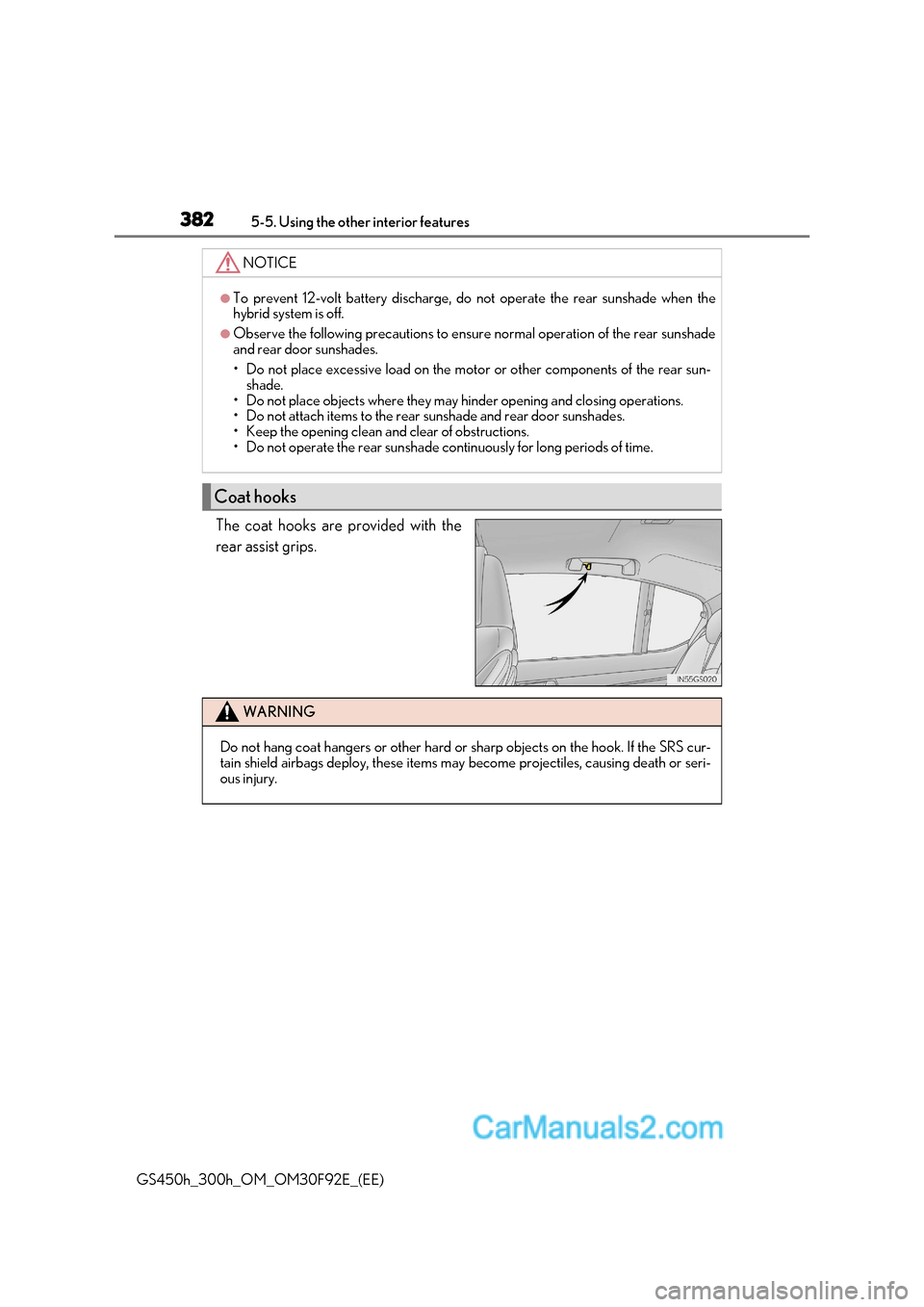 Lexus GS300h 2017 Owners Manual 3825-5. Using the other interior features
GS450h_300h_OM_OM30F92E_(EE) The coat hooks are provided with the
rear assist grips.
NOTICE
●To prevent 12-volt battery discharge, do not operate the rear Lexus GS300h 2017 Owners Manual 3825-5. Using the other interior features
GS450h_300h_OM_OM30F92E_(EE) The coat hooks are provided with the
rear assist grips.
NOTICE
●To prevent 12-volt battery discharge, do not operate the rear