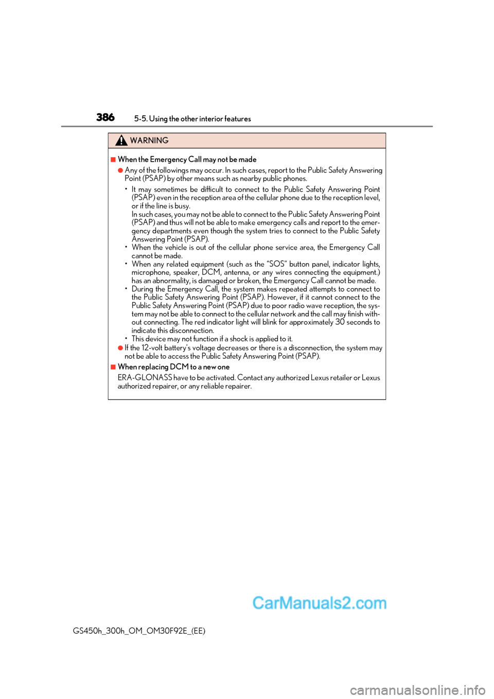 Lexus GS300h 2017 Owners Manual 3865-5. Using the other interior features
GS450h_300h_OM_OM30F92E_(EE)
WARNING
■When the Emergency Call may not be made
●Any of the followings may occur. In such cases, report to the Public Safety Lexus GS300h 2017 Owners Manual 3865-5. Using the other interior features
GS450h_300h_OM_OM30F92E_(EE)
WARNING
■When the Emergency Call may not be made
●Any of the followings may occur. In such cases, report to the Public Safety