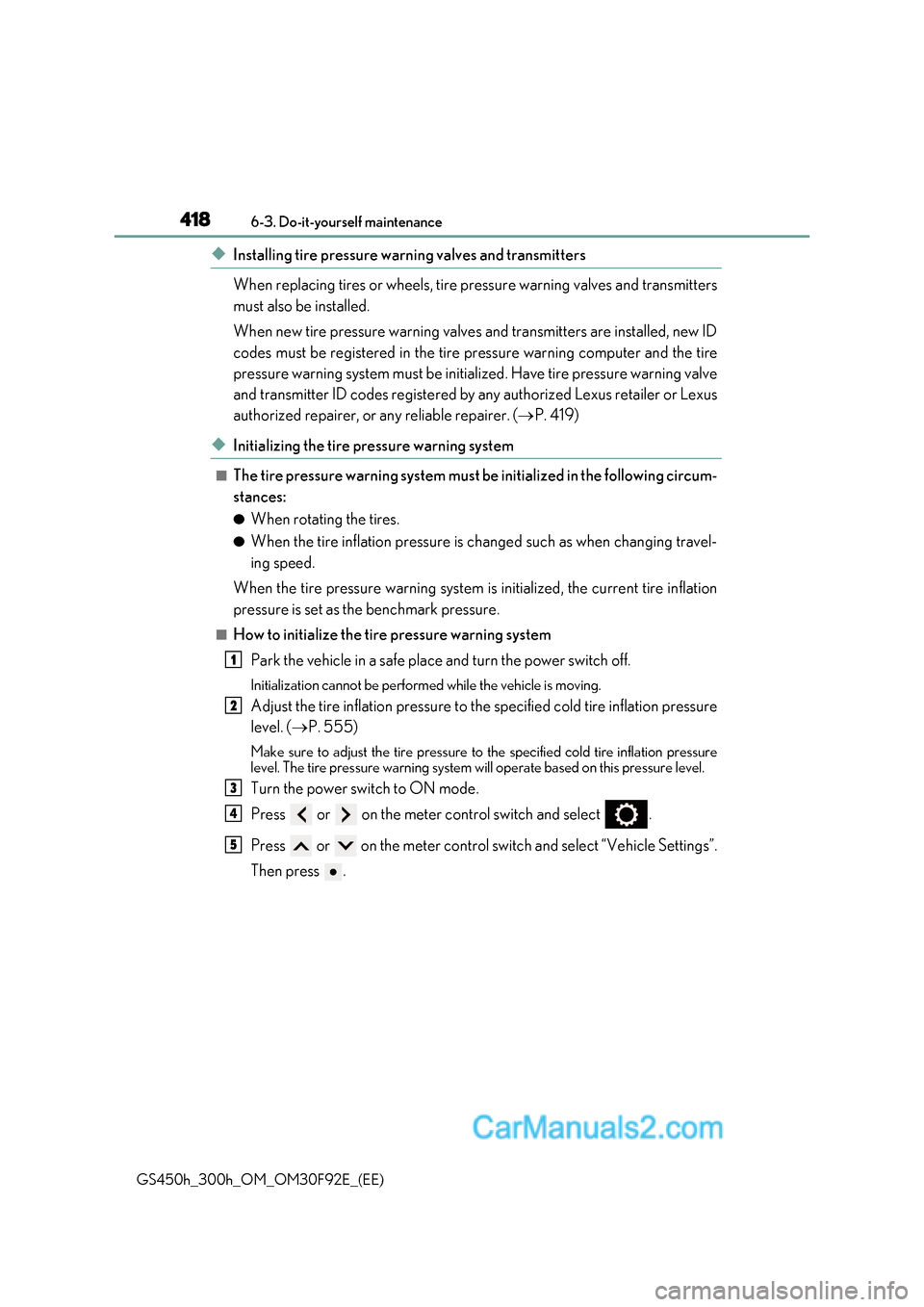 Lexus GS300h 2017 Owners Manual 4186-3. Do-it-yourself maintenance
GS450h_300h_OM_OM30F92E_(EE)
◆Installing tire pressure warning valves and transmitters
When replacing tires or wheels, tire pressure warning valves and transmitte Lexus GS300h 2017 Owners Manual 4186-3. Do-it-yourself maintenance
GS450h_300h_OM_OM30F92E_(EE)
◆Installing tire pressure warning valves and transmitters
When replacing tires or wheels, tire pressure warning valves and transmitte