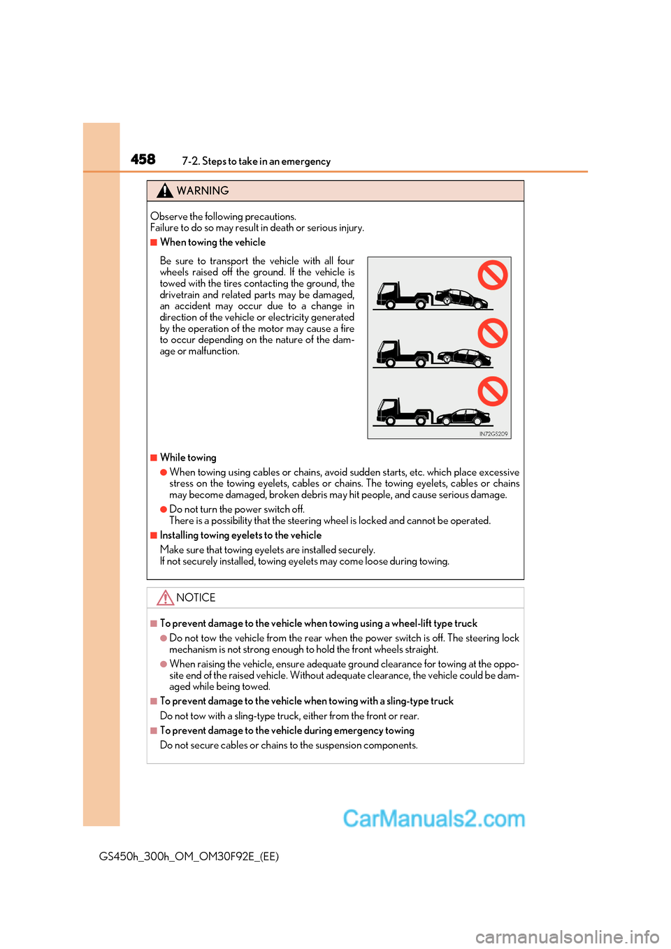 Lexus GS300h 2017  Owners Manual 4587-2. Steps to take in an emergency
GS450h_300h_OM_OM30F92E_(EE)
WARNING
Observe the following precautions. 
Failure to do so may result in death or serious injury.
■When towing the vehicle
■Whi