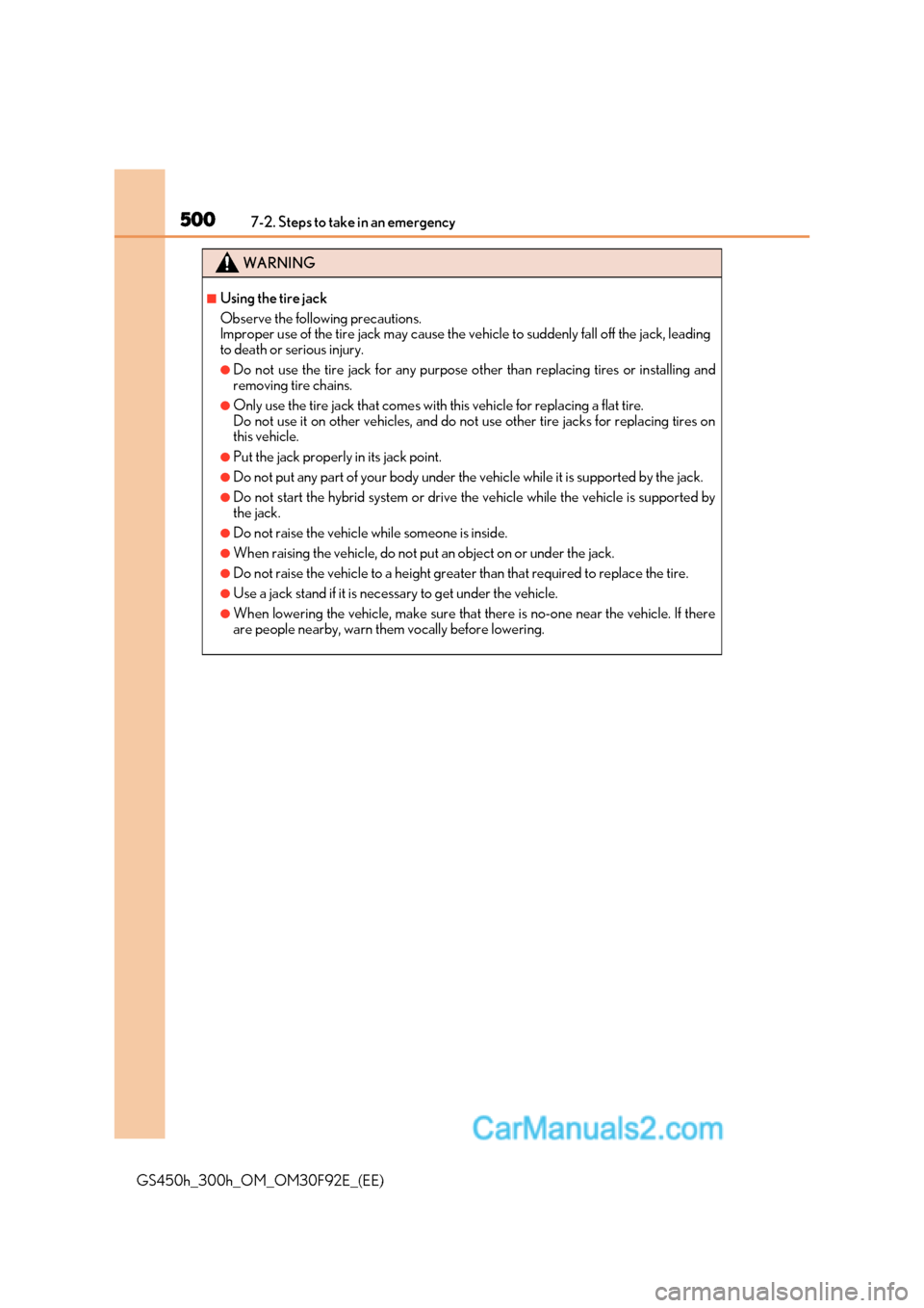 Lexus GS300h 2017 Owners Manual 5007-2. Steps to take in an emergency
GS450h_300h_OM_OM30F92E_(EE)
WARNING
■Using the tire jack
Observe the following precautions.
Improper use of the tire jack may cause the vehicle to suddenly f Lexus GS300h 2017 Owners Manual 5007-2. Steps to take in an emergency
GS450h_300h_OM_OM30F92E_(EE)
WARNING
■Using the tire jack
Observe the following precautions.
Improper use of the tire jack may cause the vehicle to suddenly f