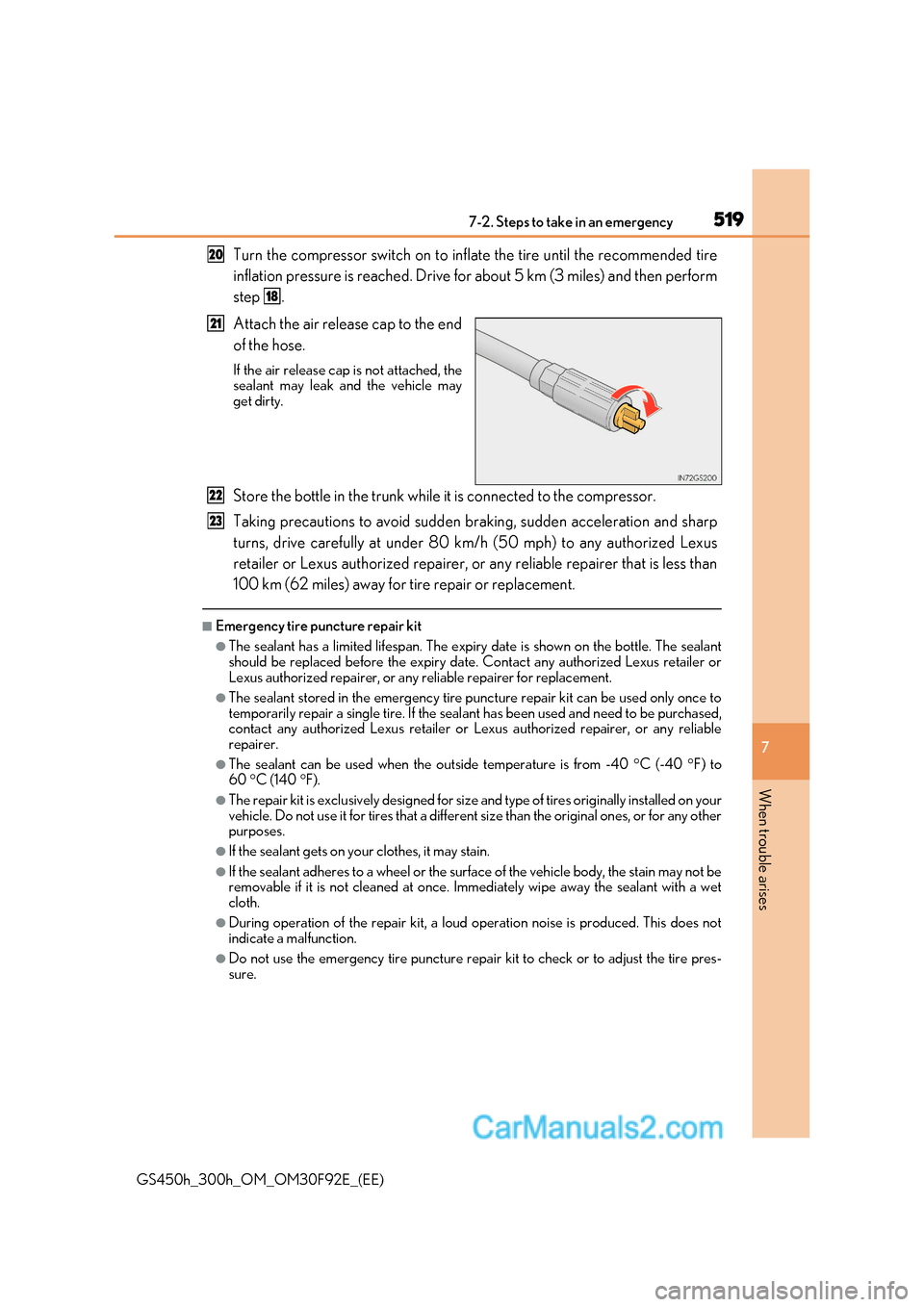 Lexus GS300h 2017 Owners Manual 519
7-2. Steps to take in an emergency
7
When trouble arises
GS450h_300h_OM_OM30F92E_(EE) Turn the compressor switch on to infl
ate the tire until the recommended tire
inflation pressure is reached. D Lexus GS300h 2017 Owners Manual 519
7-2. Steps to take in an emergency
7
When trouble arises
GS450h_300h_OM_OM30F92E_(EE) Turn the compressor switch on to infl
ate the tire until the recommended tire
inflation pressure is reached. D