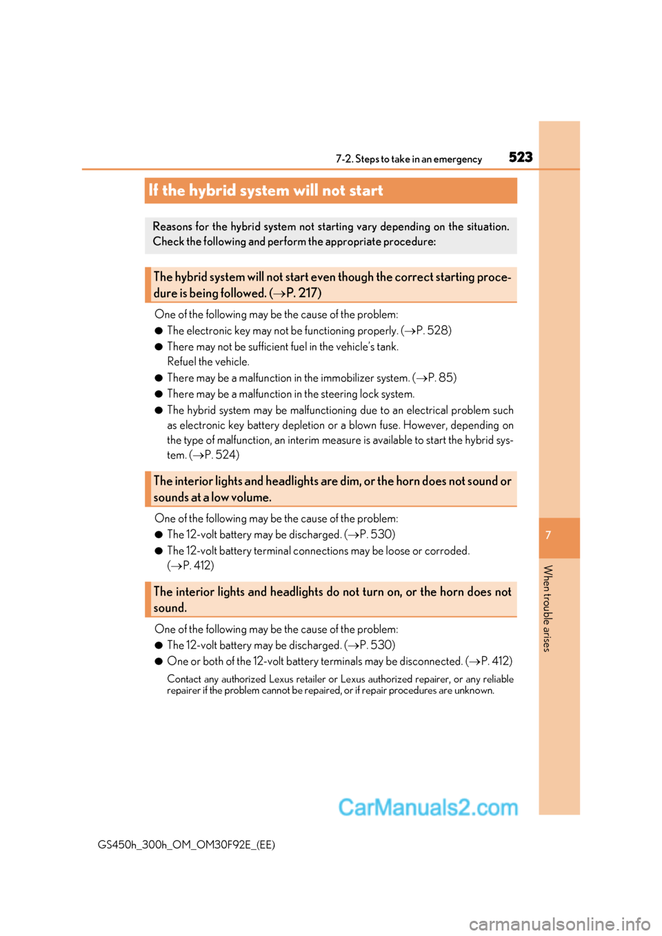 Lexus GS300h 2017  Owners Manual 523
7
7-2. Steps to take in an emergency
When trouble arises
GS450h_300h_OM_OM30F92E_(EE)
If the hybrid system will not start
One of the following may be the cause of the problem: ●The electronic ke