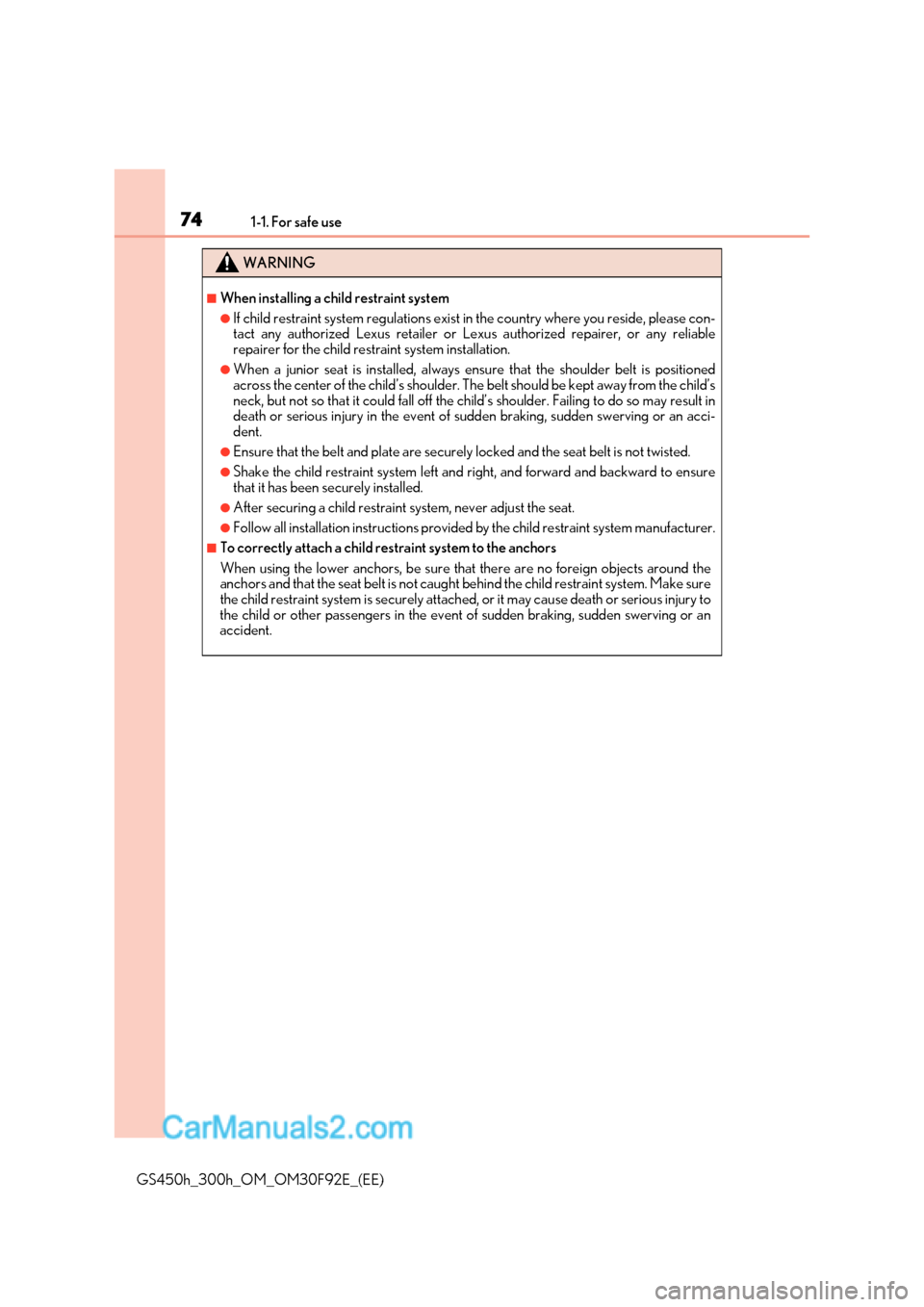Lexus GS300h 2017 Manual PDF 741-1. For safe use
GS450h_300h_OM_OM30F92E_(EE)
WARNING
■When installing a child restraint system
●If child restraint system regulations exist in the country where you reside, please con-
tact a Lexus GS300h 2017 Manual PDF 741-1. For safe use
GS450h_300h_OM_OM30F92E_(EE)
WARNING
■When installing a child restraint system
●If child restraint system regulations exist in the country where you reside, please con-
tact a