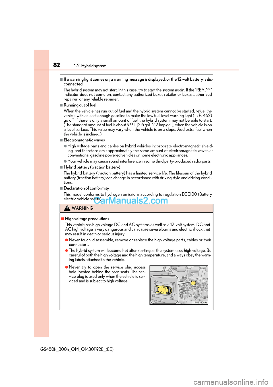 Lexus GS300h 2017  Owners Manual 821-2. Hybrid system
GS450h_300h_OM_OM30F92E_(EE)
■If a warning light comes on, a warning message  is displayed, or the 12-volt battery is dis-
connected 
The hybrid system may not start. In this ca