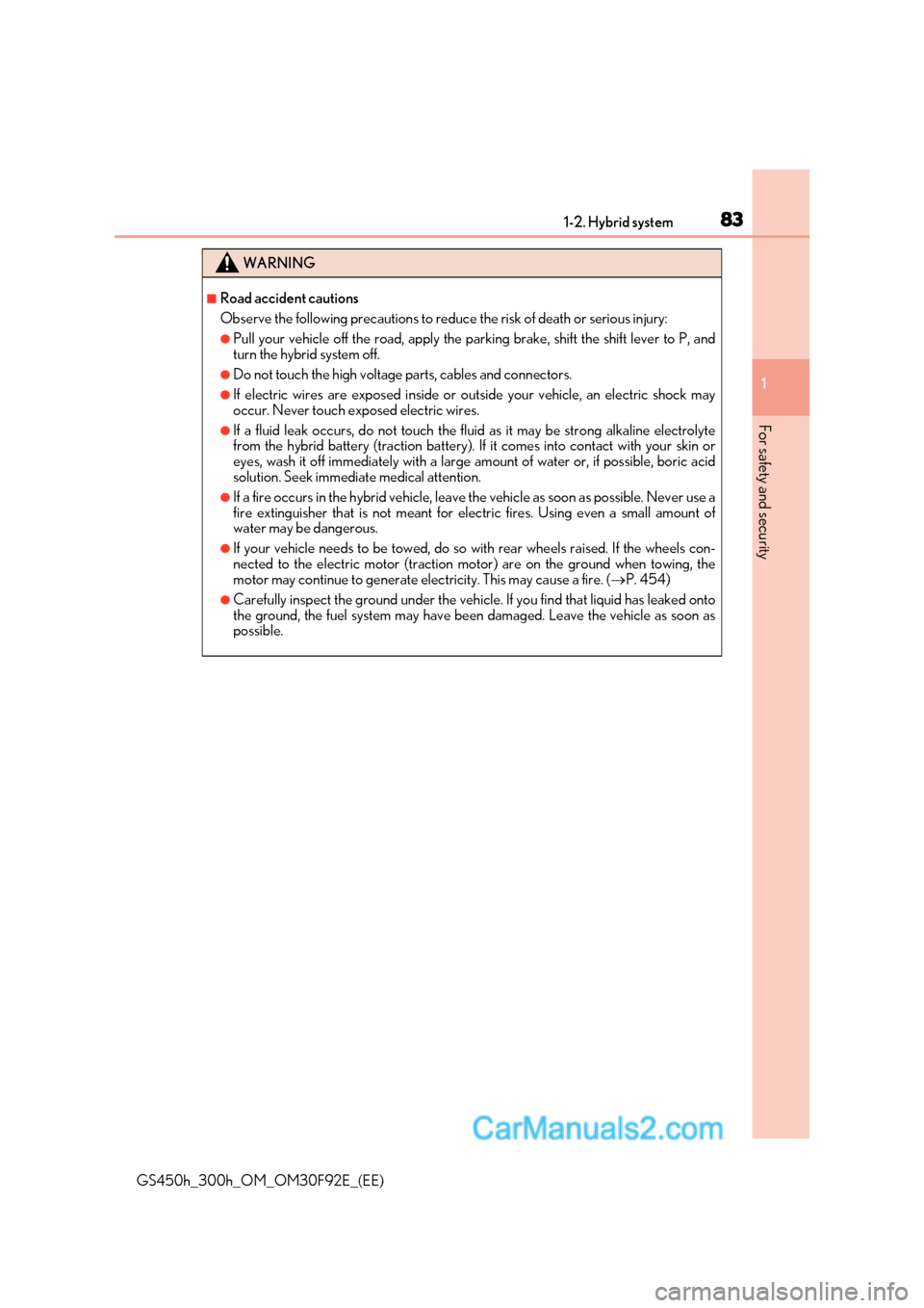 Lexus GS300h 2017  Owners Manual 83
1-2. Hybrid system
1
GS450h_300h_OM_OM30F92E_(EE)
For safety and security
WARNING
■Road accident cautions 
Observe the following precautions to reduce  the risk of death or serious injury:
●Pul