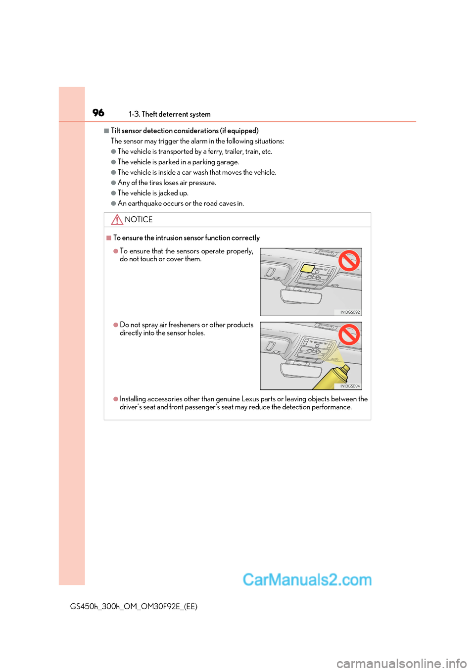 Lexus GS300h 2017 User Guide 961-3. Theft deterrent system
GS450h_300h_OM_OM30F92E_(EE)
■Tilt sensor detection cons iderations (if equipped)
The sensor may trigger the alarm in the following situations:
●The vehicle is transp Lexus GS300h 2017 User Guide 961-3. Theft deterrent system
GS450h_300h_OM_OM30F92E_(EE)
■Tilt sensor detection cons iderations (if equipped)
The sensor may trigger the alarm in the following situations:
●The vehicle is transp