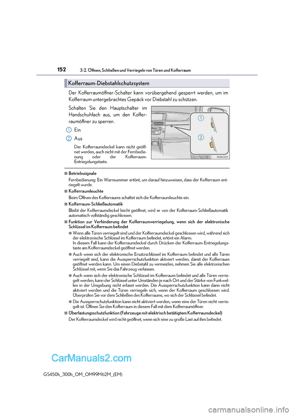 Lexus GS300h 2017  Betriebsanleitung (in German) 1523-2. Öffnen, Schließen und Verriegeln von Türen und Kofferraum
GS450h_300h_OM_OM99M62M_(EM) Der Kofferraumöffner-Schalter kann vo
rübergehend gesperrt werden, um im
Kofferraum untergebrachtes 