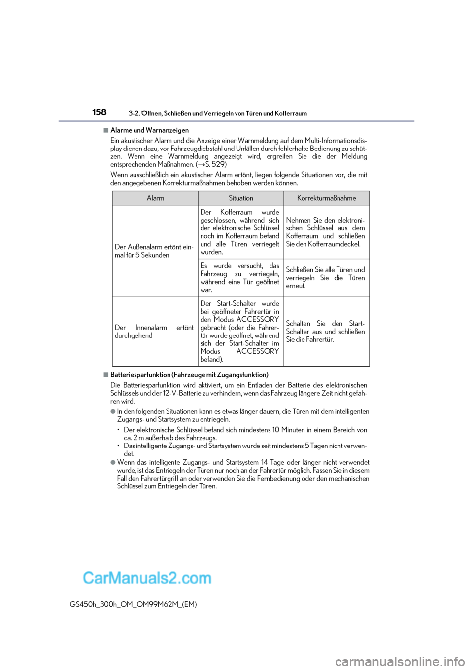 Lexus GS300h 2017  Betriebsanleitung (in German) 1583-2. Öffnen, Schließen und Verriegeln von Türen und Kofferraum
GS450h_300h_OM_OM99M62M_(EM)
■Alarme und Warnanzeigen 
Ein akustischer Alarm und die Anzeige einer Warnmeldung auf dem Multi-Info