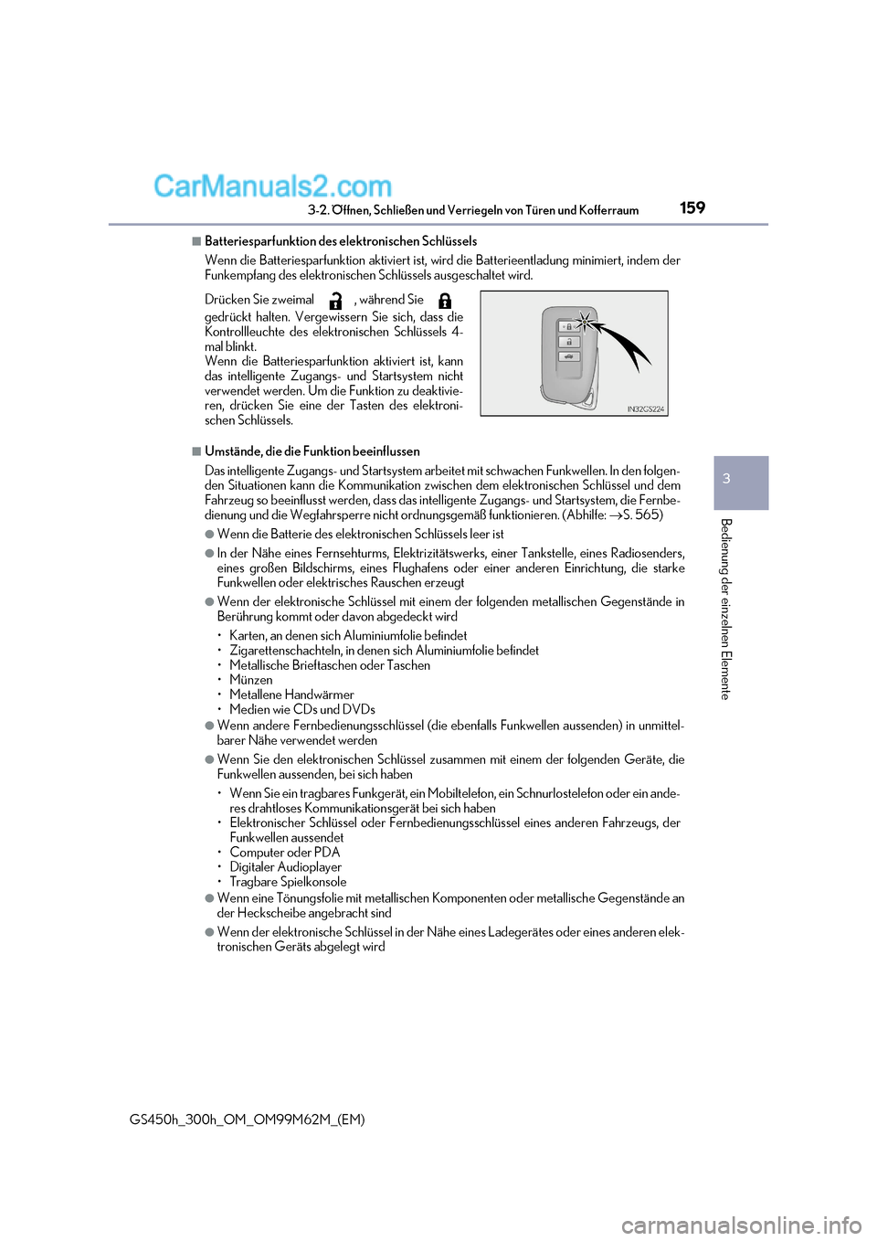 Lexus GS300h 2017  Betriebsanleitung (in German) 159
3-2. Öffnen, Schließen und Verriegeln von Türen und Kofferraum
3
Bedienung der einzelnen Elemente
GS450h_300h_OM_OM99M62M_(EM)
■Batteriesparfunktion des elektronischen Schlüssels 
Wenn die B