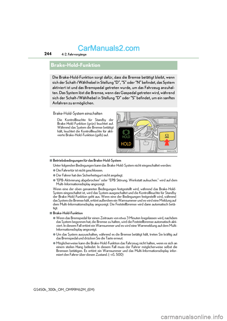 Lexus GS300h 2017  Betriebsanleitung (in German) 2444-2. Fahrvorgänge
GS450h_300h_OM_OM99M62M_(EM)
Brake-Hold-Funktion
Brake-Hold-System einschalten Die Kontrollleuchte für Standby der 
Brake-Hold-Funktion (grün) leuchtet auf.
Während das System
