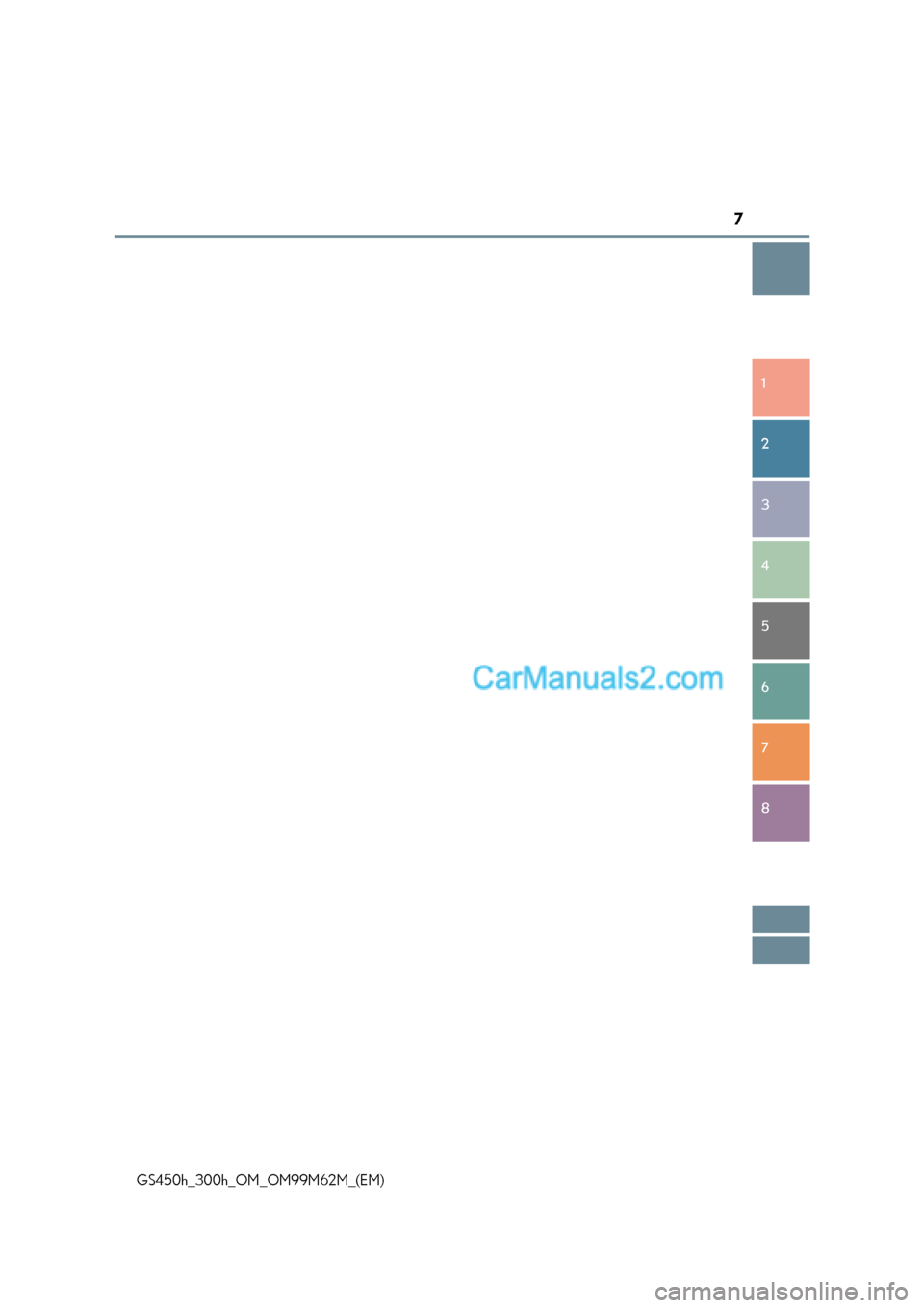 Lexus GS300h 2017  Betriebsanleitung (in German) 7
1 8
7
6
5
4
3
2
GS450h_300h_OM_OM99M62M_(EM)  