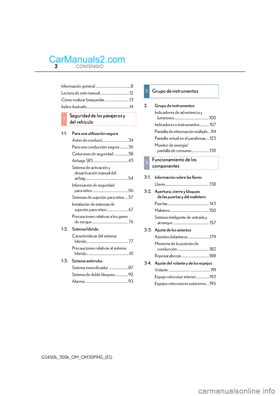 Lexus GS300h 2017  Manual del propietario (in Spanish) CONTENIDO2
GS450h_300h_OM_OM30F94S_(ES)Información general ............................................ 8 
Lectura de este manual .....................................12
Cómo realizar búsquedas ...
