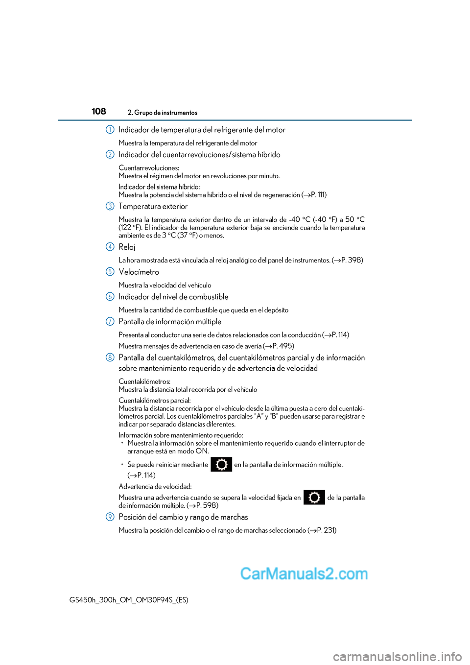 Lexus GS300h 2017 Manual del propietario (in Spanish) 1082. Grupo de instrumentos
GS450h_300h_OM_OM30F94S_(ES) Indicador de temperatura del refrigerante del motor
Muestra la temperatura del refrigerante del motor
Indicador del cuentarrevoluciones/siste Lexus GS300h 2017 Manual del propietario (in Spanish) 1082. Grupo de instrumentos
GS450h_300h_OM_OM30F94S_(ES) Indicador de temperatura del refrigerante del motor
Muestra la temperatura del refrigerante del motor
Indicador del cuentarrevoluciones/siste