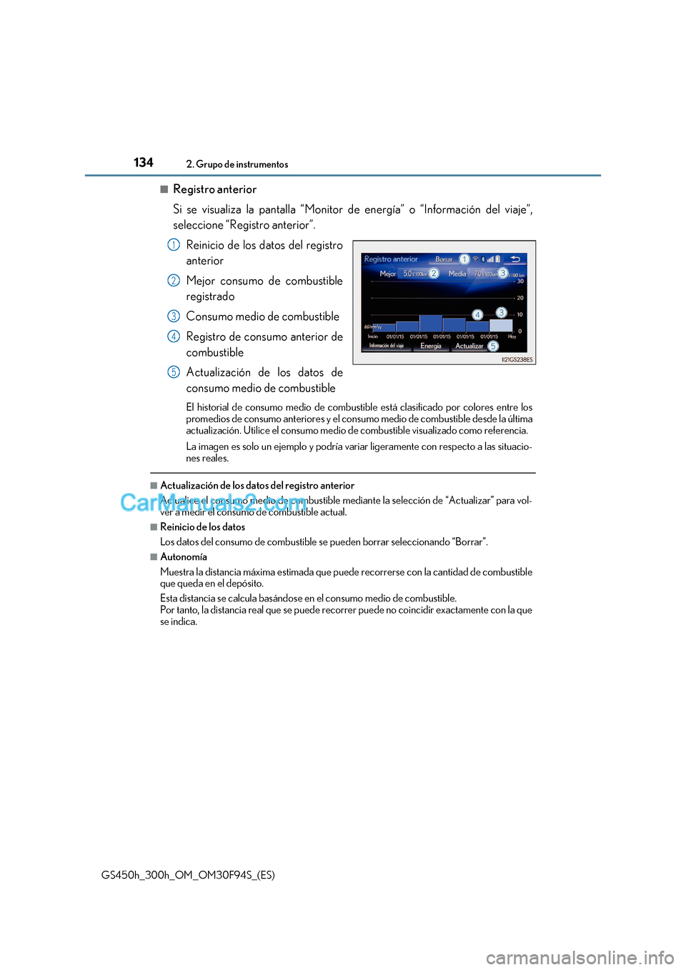 Lexus GS300h 2017  Manual del propietario (in Spanish) 1342. Grupo de instrumentos
GS450h_300h_OM_OM30F94S_(ES)
■Registro anterior 
Si se visualiza la pantalla “Monitor de energía” o “Información del viaje”, 
seleccione “Registro anterior”