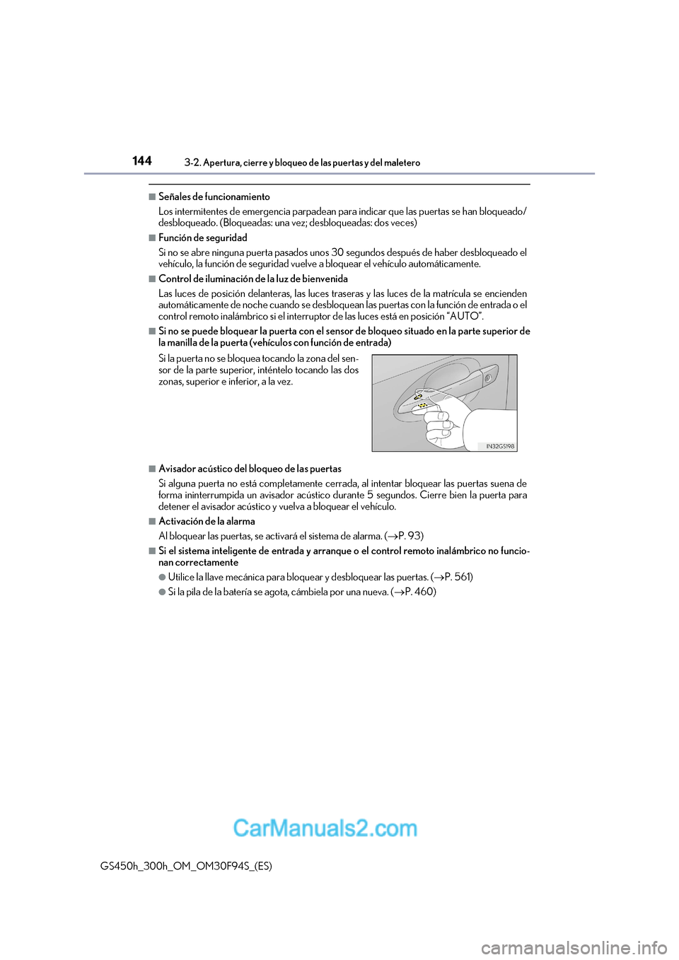 Lexus GS300h 2017  Manual del propietario (in Spanish) 1443-2. Apertura, cierre y bloqueo de las puertas y del maletero
GS450h_300h_OM_OM30F94S_(ES)
■Señales de funcionamiento 
Los intermitentes de emergencia parpadean para indicar que las puertas se h