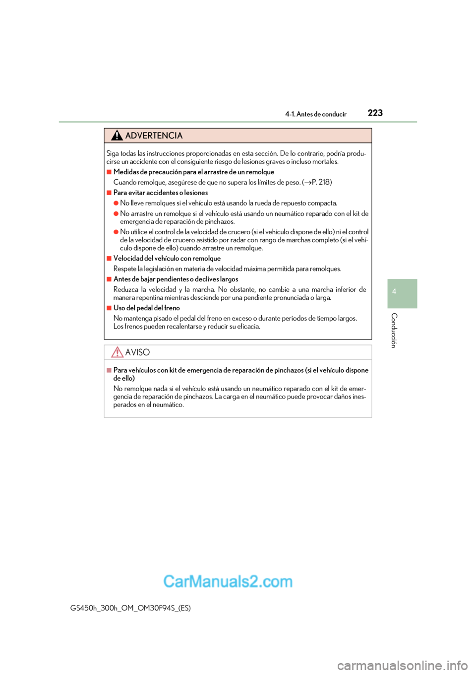 Lexus GS300h 2017 Manual del propietario (in Spanish) 223
4-1. Antes de conducir
4
Conducción
GS450h_300h_OM_OM30F94S_(ES)
ADVERTENCIA
Siga todas las instrucciones proporcionadas en esta sección. De lo contrario, podría produ-
cirse un accidente con Lexus GS300h 2017 Manual del propietario (in Spanish) 223
4-1. Antes de conducir
4
Conducción
GS450h_300h_OM_OM30F94S_(ES)
ADVERTENCIA
Siga todas las instrucciones proporcionadas en esta sección. De lo contrario, podría produ-
cirse un accidente con
