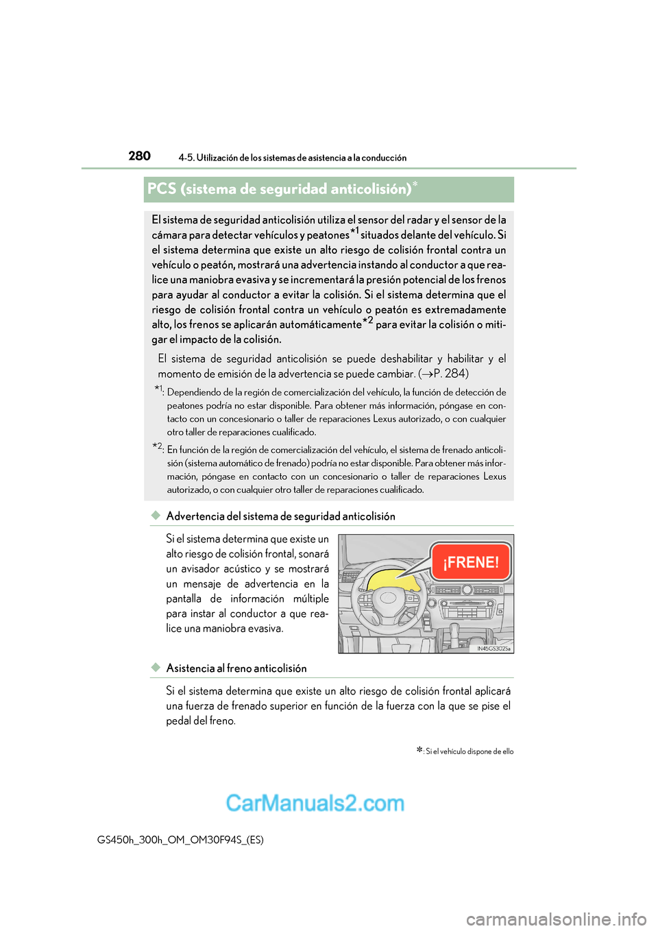 Lexus GS300h 2017  Manual del propietario (in Spanish) 2804-5. Utilización de los sistemas de asistencia a la conducción
GS450h_300h_OM_OM30F94S_(ES)
PCS (sistema de seguridad anticolisión) 
◆Advertencia del sistema de seguridad anticolisión 
Si 