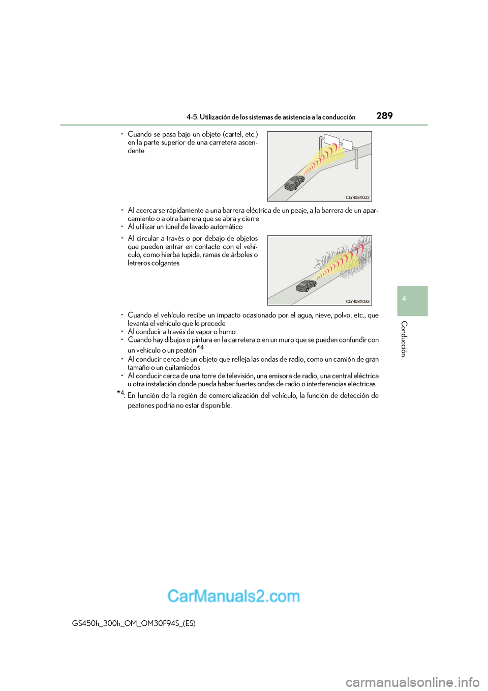 Lexus GS300h 2017  Manual del propietario (in Spanish) 289
4-5. Utilización de los sistemas de asistencia a la conducción
4
Conducción
GS450h_300h_OM_OM30F94S_(ES) 
