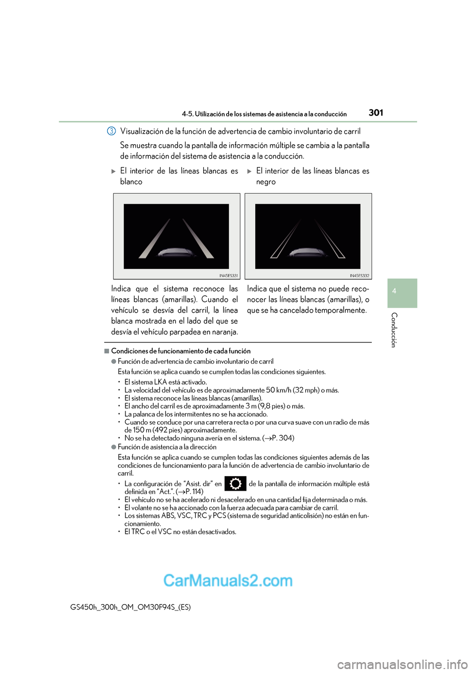 Lexus GS300h 2017 Manual del propietario (in Spanish) 301
4-5. Utilización de los sistemas de asistencia a la conducción
4
Conducción
GS450h_300h_OM_OM30F94S_(ES) Visualización de la función de advertencia de cambio involuntario de carril
Se muestr Lexus GS300h 2017 Manual del propietario (in Spanish) 301
4-5. Utilización de los sistemas de asistencia a la conducción
4
Conducción
GS450h_300h_OM_OM30F94S_(ES) Visualización de la función de advertencia de cambio involuntario de carril
Se muestr