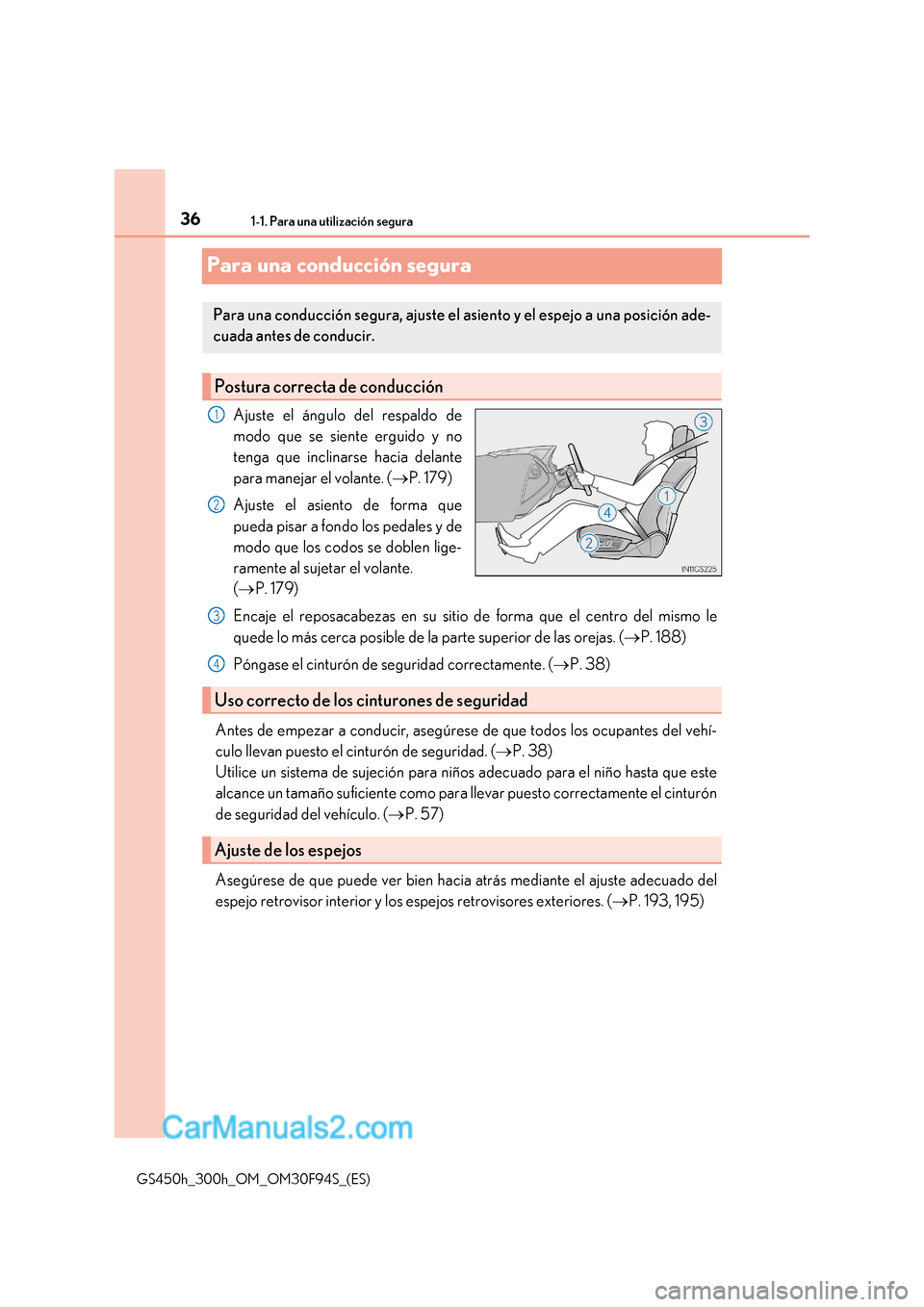 Lexus GS300h 2017 Manual del propietario (in Spanish) 361-1. Para una utilización segura
GS450h_300h_OM_OM30F94S_(ES)
Para una conducción segura
Ajuste el ángulo del respaldo de
modo que se siente erguido y no
tenga que inclinarse hacia delante
par Lexus GS300h 2017 Manual del propietario (in Spanish) 361-1. Para una utilización segura
GS450h_300h_OM_OM30F94S_(ES)
Para una conducción segura
Ajuste el ángulo del respaldo de
modo que se siente erguido y no
tenga que inclinarse hacia delante
par