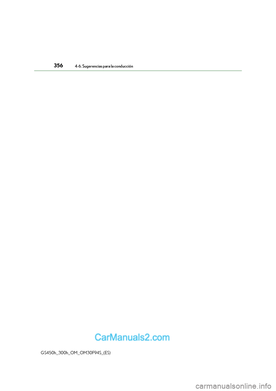 Lexus GS300h 2017 Manual del propietario (in Spanish) 3564-6. Sugerencias para la conducción
GS450h_300h_OM_OM30F94S_(ES) Lexus GS300h 2017 Manual del propietario (in Spanish) 3564-6. Sugerencias para la conducción
GS450h_300h_OM_OM30F94S_(ES)