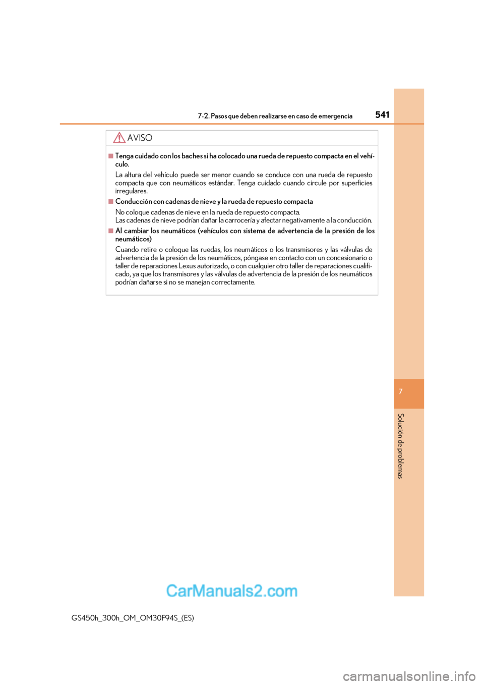Lexus GS300h 2017 Manual del propietario (in Spanish) 541
7-2. Pasos que deben realizarse en caso de emergencia
7
Solución de problemas
GS450h_300h_OM_OM30F94S_(ES)
AVISO
■Tenga cuidado con los baches si ha colocado una rueda de repuesto compacta en e Lexus GS300h 2017 Manual del propietario (in Spanish) 541
7-2. Pasos que deben realizarse en caso de emergencia
7
Solución de problemas
GS450h_300h_OM_OM30F94S_(ES)
AVISO
■Tenga cuidado con los baches si ha colocado una rueda de repuesto compacta en e
