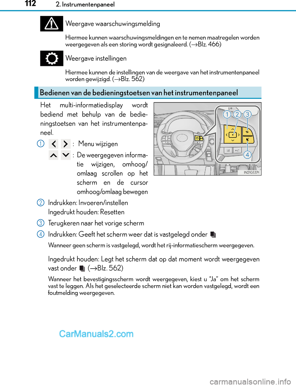 Lexus GS300h 2017  Handleiding (in Dutch) 1122. Instrumentenpaneel
GS450h_300h_OM_OM30F92E_(EE)
Weergave waarschuwingsmelding
Hiermee kunnen waarschuwingsmeldingen en te nemen maatregelen worden
weergegeven als een storing wordt gesignaleerd.