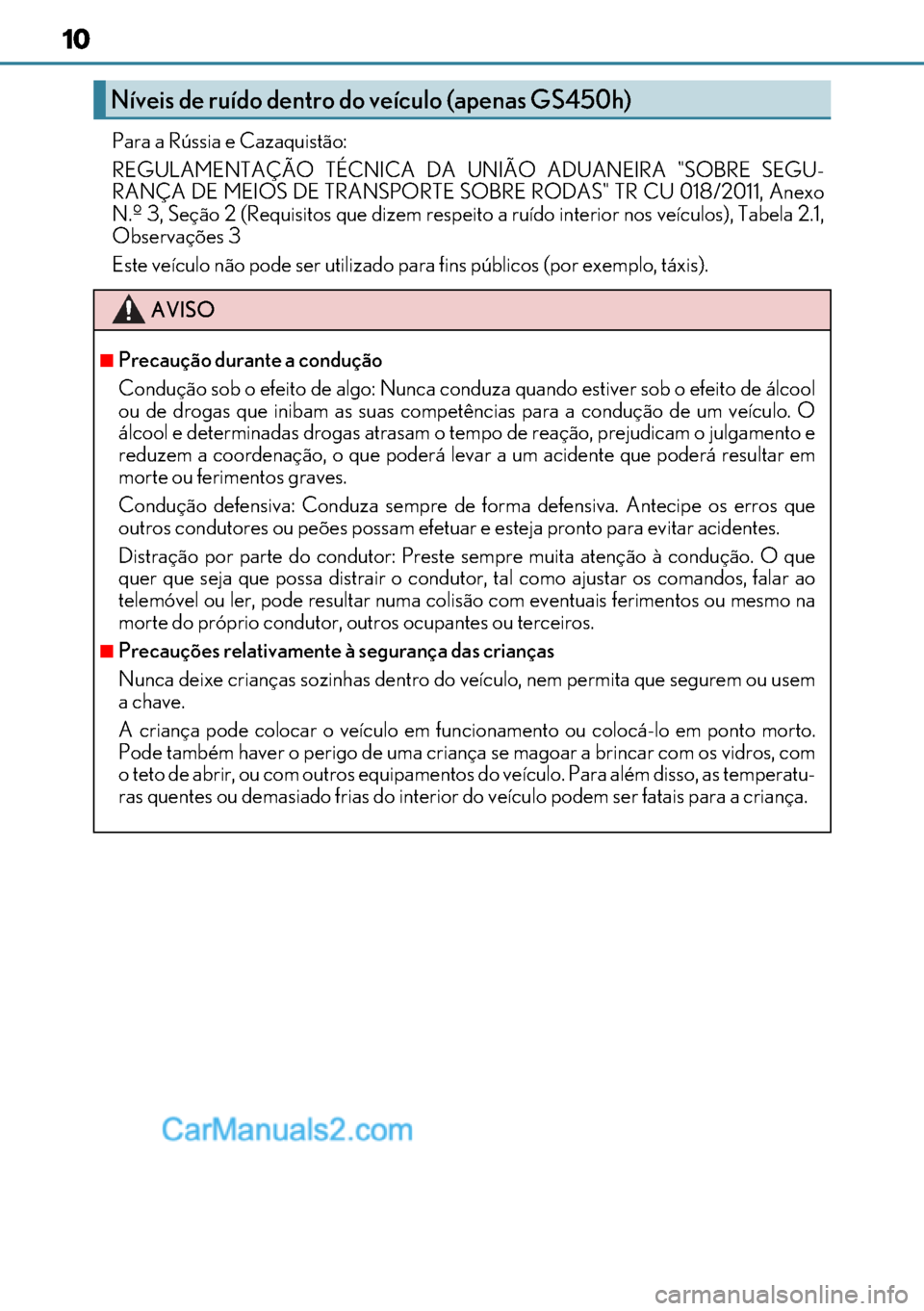 Lexus GS300h 2017 Manual do proprietário (in Portuguese) 10
1010 10
Para a Rússia e Cazaquistão:
REGULAMENTAÇÃO TÉCNICA DA UNIÃO ADUANEIRA "SOBRE SEGU-
RANÇA DE MEIOS DE TRANSPORTE SOBRE RODAS" TR CU 018/2011, Anexo
N.º 3, Seção 2 (Requisitos que Lexus GS300h 2017 Manual do proprietário (in Portuguese) 10
1010 10
Para a Rússia e Cazaquistão:
REGULAMENTAÇÃO TÉCNICA DA UNIÃO ADUANEIRA "SOBRE SEGU-
RANÇA DE MEIOS DE TRANSPORTE SOBRE RODAS" TR CU 018/2011, Anexo
N.º 3, Seção 2 (Requisitos que
