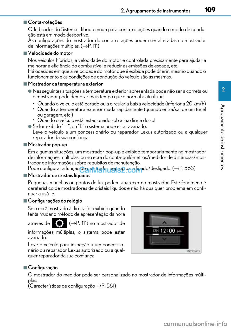 Lexus GS300h 2017 Manual do proprietário (in Portuguese) 109
109109 1092. Agrupamento de instrumentos
2
Agrupamento de instrumentos
■Conta-rotações
O Indicador do Sistema Híbrido muda para conta-rotações quando o modo de condu-
ção está em modo de Lexus GS300h 2017 Manual do proprietário (in Portuguese) 109
109109 1092. Agrupamento de instrumentos
2
Agrupamento de instrumentos
■Conta-rotações
O Indicador do Sistema Híbrido muda para conta-rotações quando o modo de condu-
ção está em modo de