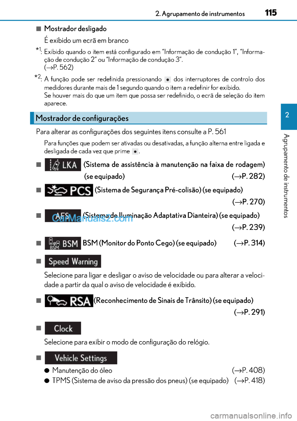 Lexus GS300h 2017 Manual do proprietário (in Portuguese) 115
115115 1152. Agrupamento de instrumentos
2
Agrupamento de instrumentos
■Mostrador desligado
É exibido um ecrã em branco
*1: Exibido quando o item está configurado em “Informação de condu Lexus GS300h 2017 Manual do proprietário (in Portuguese) 115
115115 1152. Agrupamento de instrumentos
2
Agrupamento de instrumentos
■Mostrador desligado
É exibido um ecrã em branco
*1: Exibido quando o item está configurado em “Informação de condu