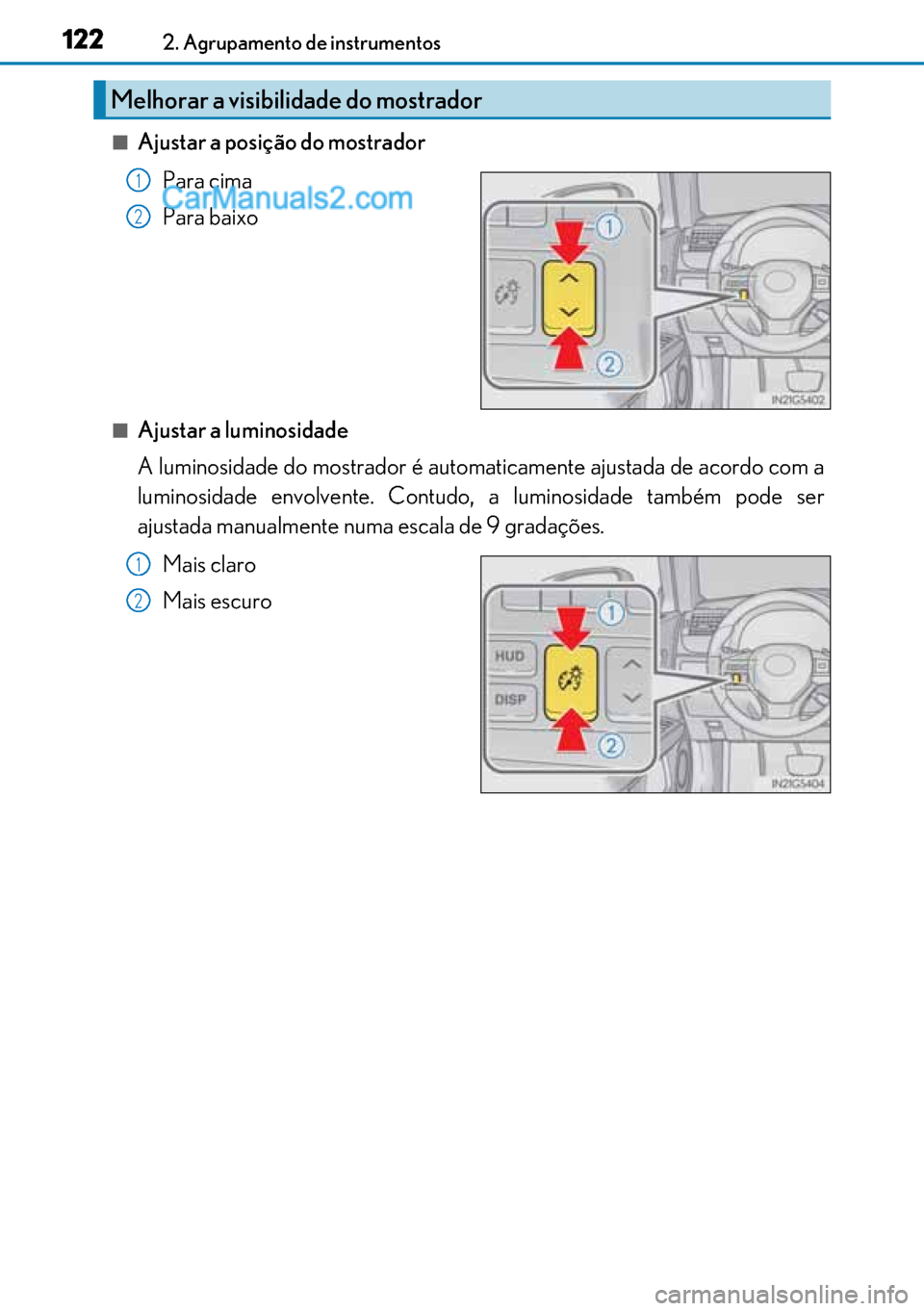 Lexus GS300h 2017 Manual do proprietário (in Portuguese) 122
122122 1222. Agrupamento de instrumentos
■Ajustar a posição do mostrador
Para cima
Para baixo
■Ajustar a luminosidade
A luminosidade do mostrador é automaticamente ajustada de acordo com a
Lexus GS300h 2017 Manual do proprietário (in Portuguese) 122
122122 1222. Agrupamento de instrumentos
■Ajustar a posição do mostrador
Para cima
Para baixo
■Ajustar a luminosidade
A luminosidade do mostrador é automaticamente ajustada de acordo com a