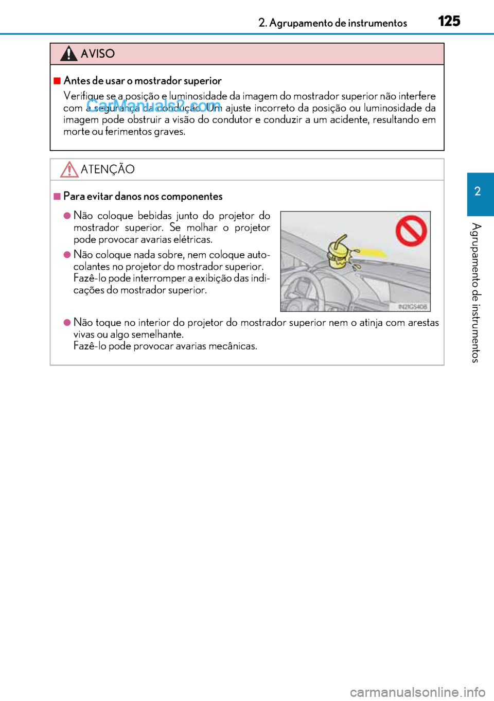 Lexus GS300h 2017 Manual do proprietário (in Portuguese) 125
125125 1252. Agrupamento de instrumentos
2
Agrupamento de instrumentos
AVISO
■Antes de usar o mostrador superior
Verifique se a posição e luminosidade da imagem do mostrador superior não inte Lexus GS300h 2017 Manual do proprietário (in Portuguese) 125
125125 1252. Agrupamento de instrumentos
2
Agrupamento de instrumentos
AVISO
■Antes de usar o mostrador superior
Verifique se a posição e luminosidade da imagem do mostrador superior não inte