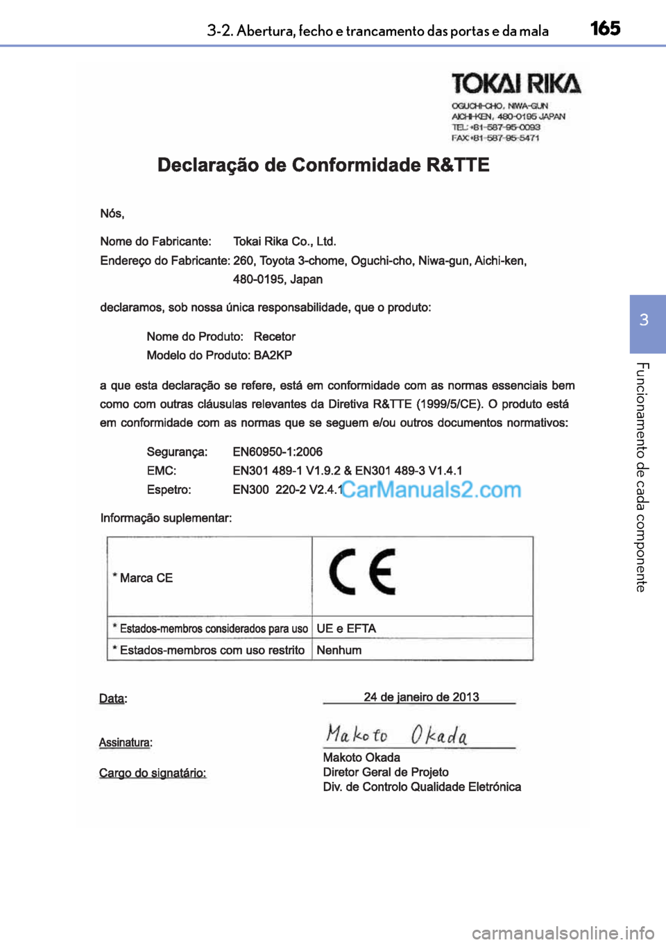 Lexus GS300h 2017  Manual do proprietário (in Portuguese) 165
165165 1653-2. Abertura, fecho e trancamento das portas e da mala
3
Funcionamento de cada componente  