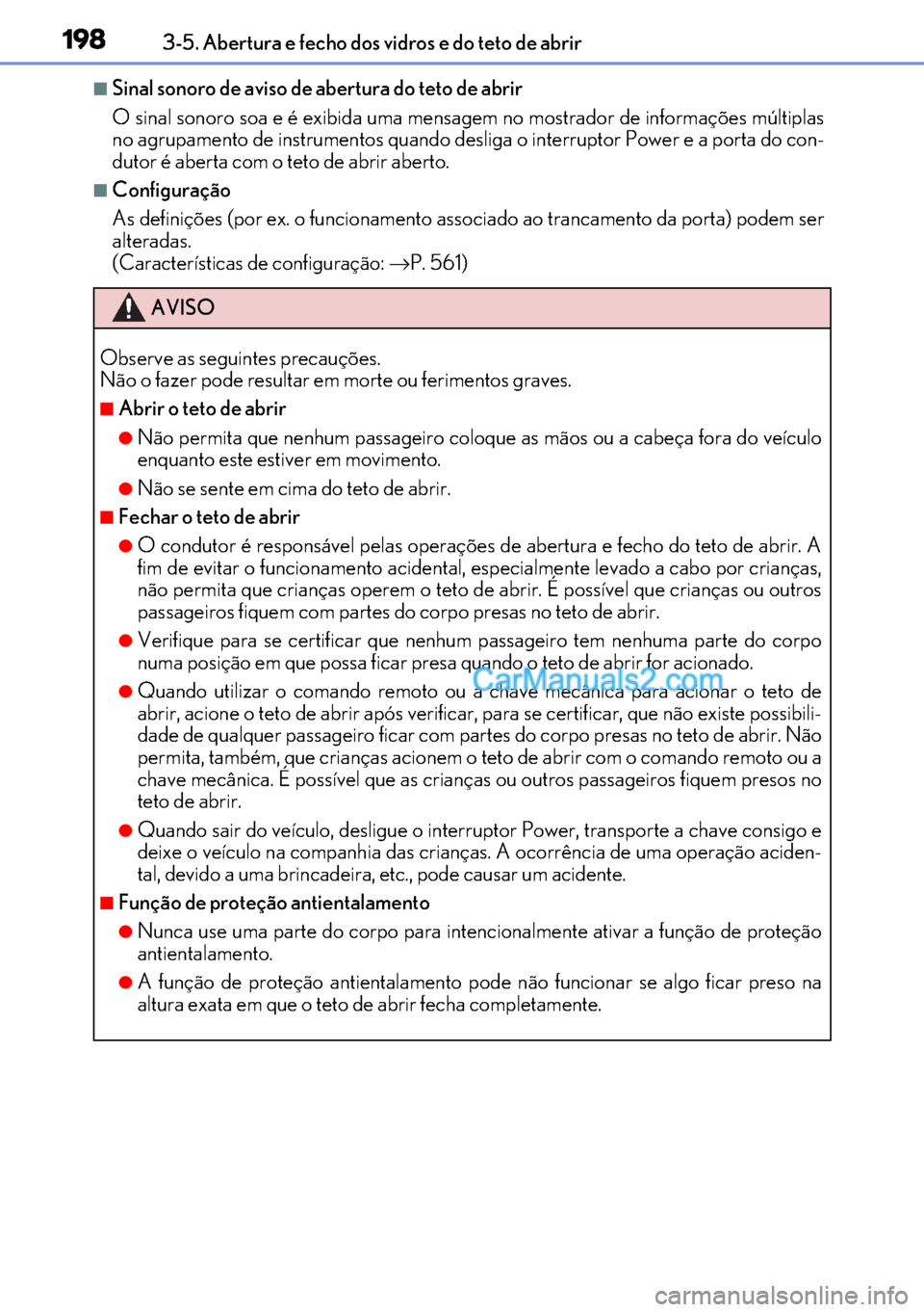 Lexus GS300h 2017 Manual do proprietário (in Portuguese) 198
198198 1983-5. Abertura e fecho dos vidros e do teto de abrir
■Sinal sonoro de aviso de abertura do teto de abrir
O sinal sonoro soa e é exibida uma mensagem no mostrador de informações múl Lexus GS300h 2017 Manual do proprietário (in Portuguese) 198
198198 1983-5. Abertura e fecho dos vidros e do teto de abrir
■Sinal sonoro de aviso de abertura do teto de abrir
O sinal sonoro soa e é exibida uma mensagem no mostrador de informações múl