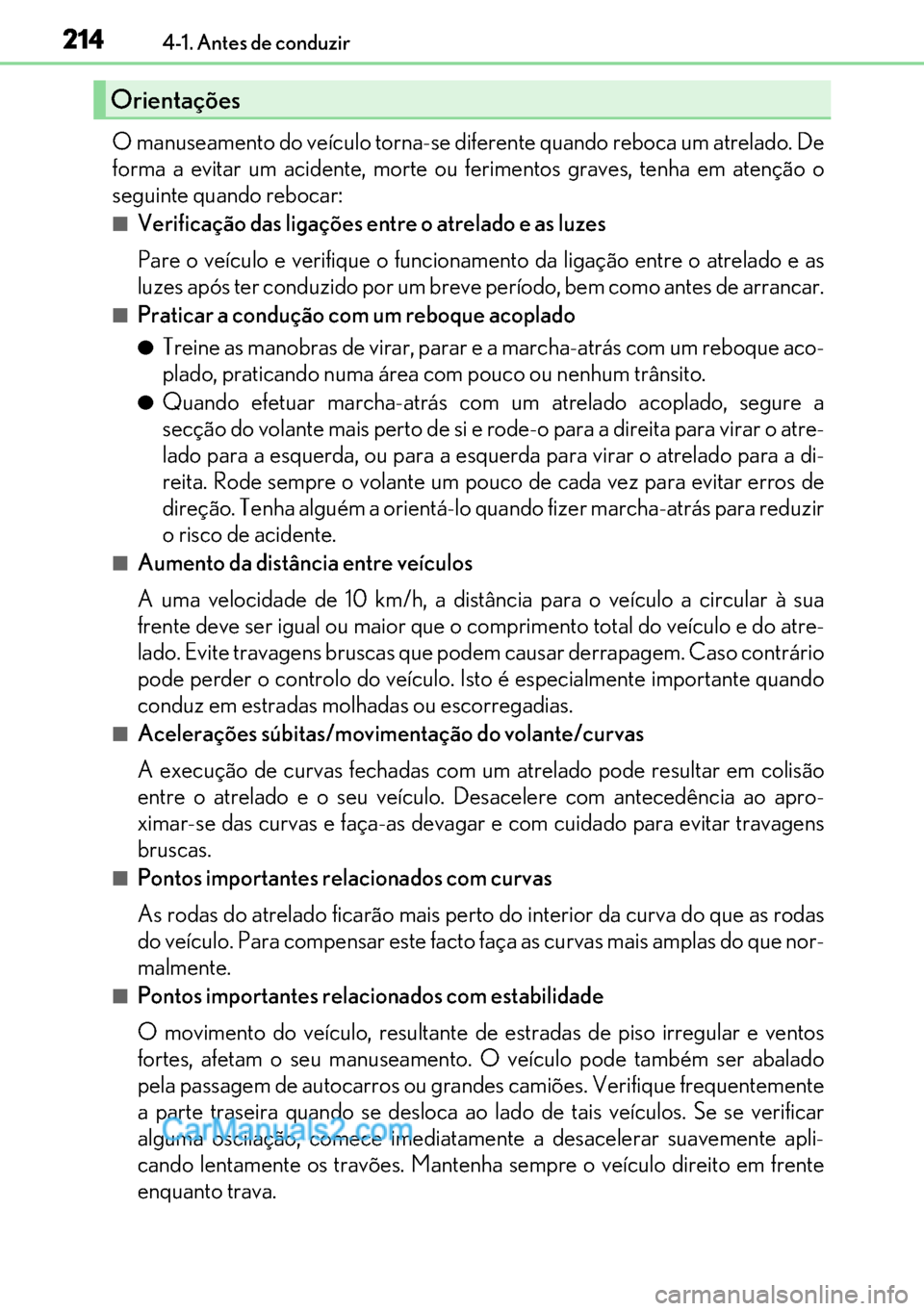 Lexus GS300h 2017 Manual do proprietário (in Portuguese) 214
214214 2144-1. Antes de conduzir
O manuseamento do veículo torna-se diferente quando reboca um atrelado. De
forma a evitar um acidente, morte ou ferimentos graves, tenha em atenção o
seguinte q Lexus GS300h 2017 Manual do proprietário (in Portuguese) 214
214214 2144-1. Antes de conduzir
O manuseamento do veículo torna-se diferente quando reboca um atrelado. De
forma a evitar um acidente, morte ou ferimentos graves, tenha em atenção o
seguinte q